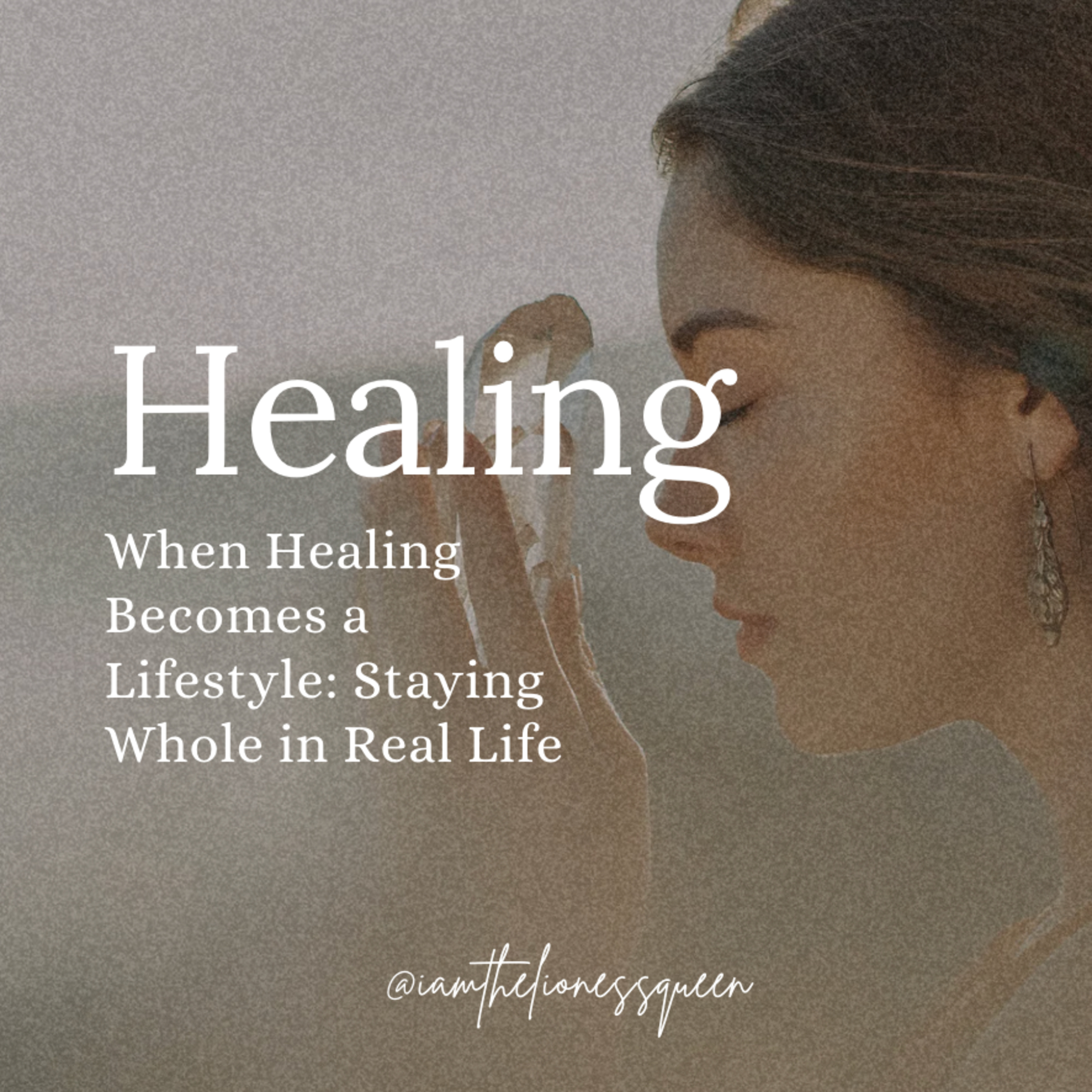 S8Eps11: When Healing Becomes a Lifestyle: Staying Whole in Real Life episode artwork