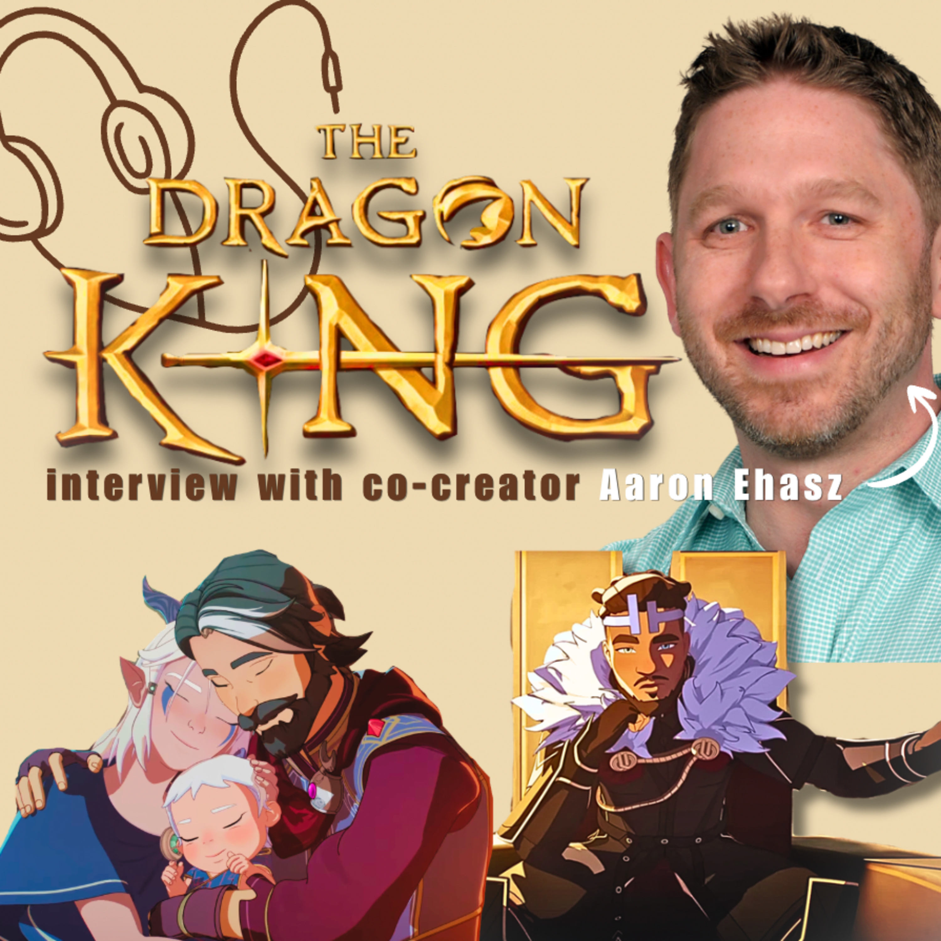 Episode 63: Dragon King Aaron Ehasz Interview episode artwork
