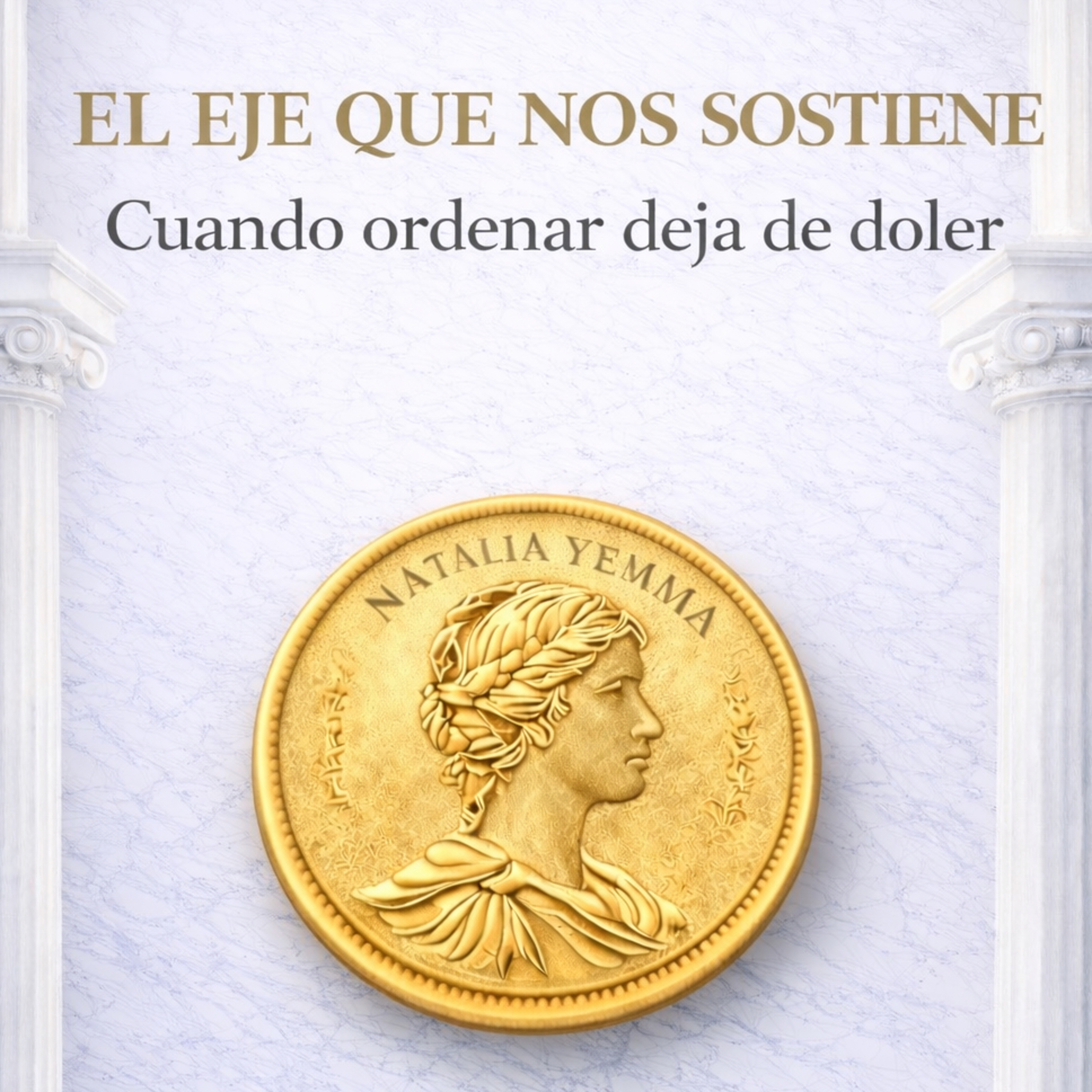 EL EJE QUE NOS SOSTIENE- Cuando ordenar deja de doler