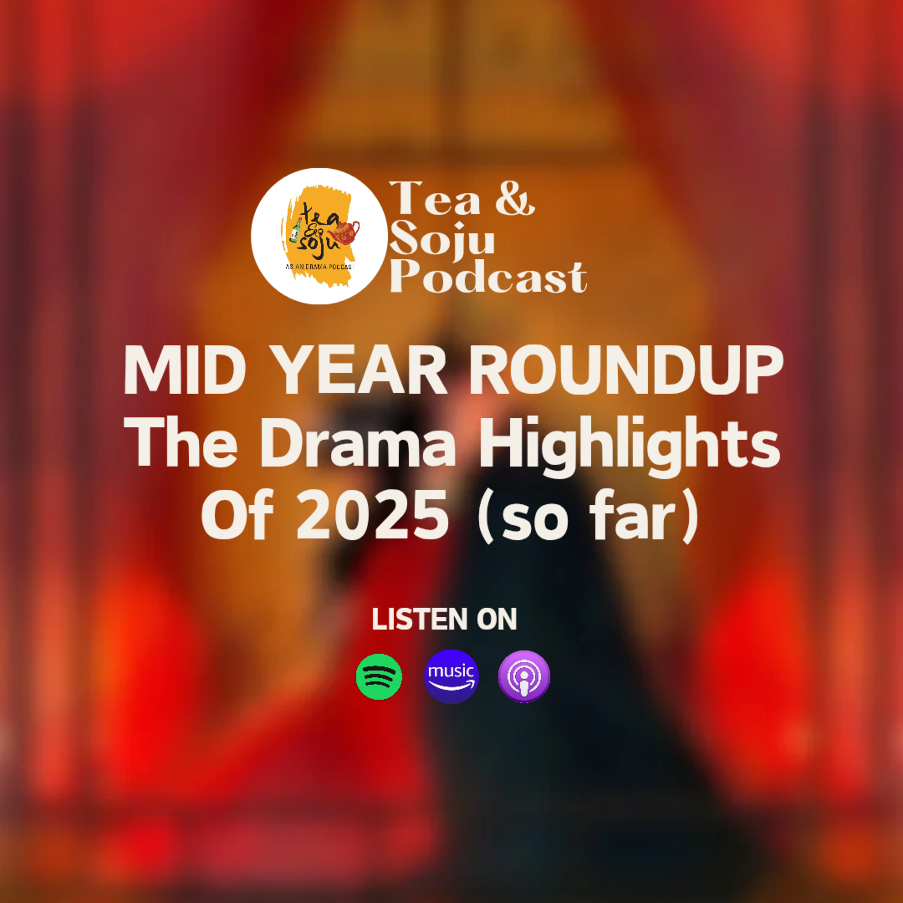 Mid Year Roundup - The Drama Highlights of 2025 (So Far) (Ep.139)