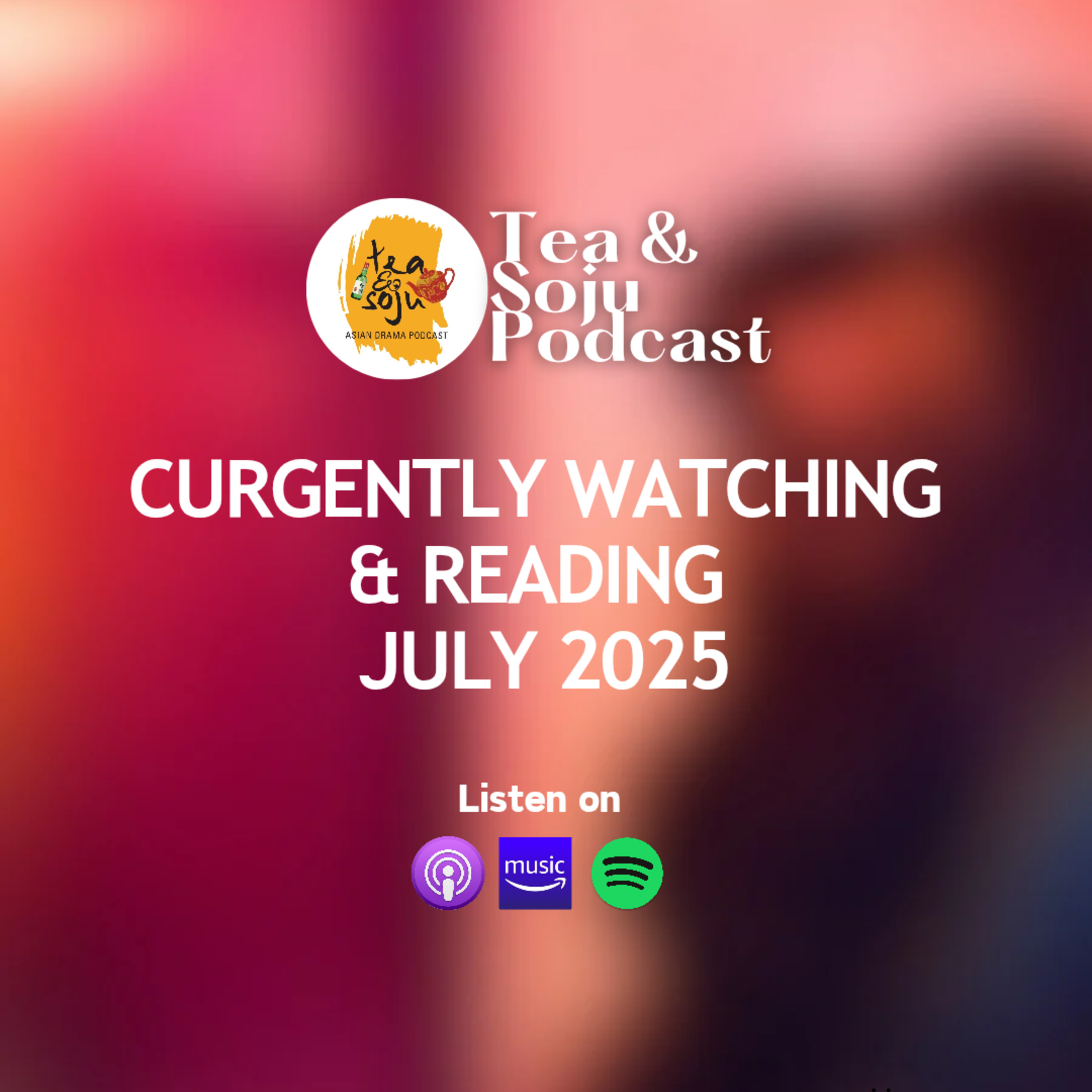 Currently Watching July 2025 (Ep. 140)