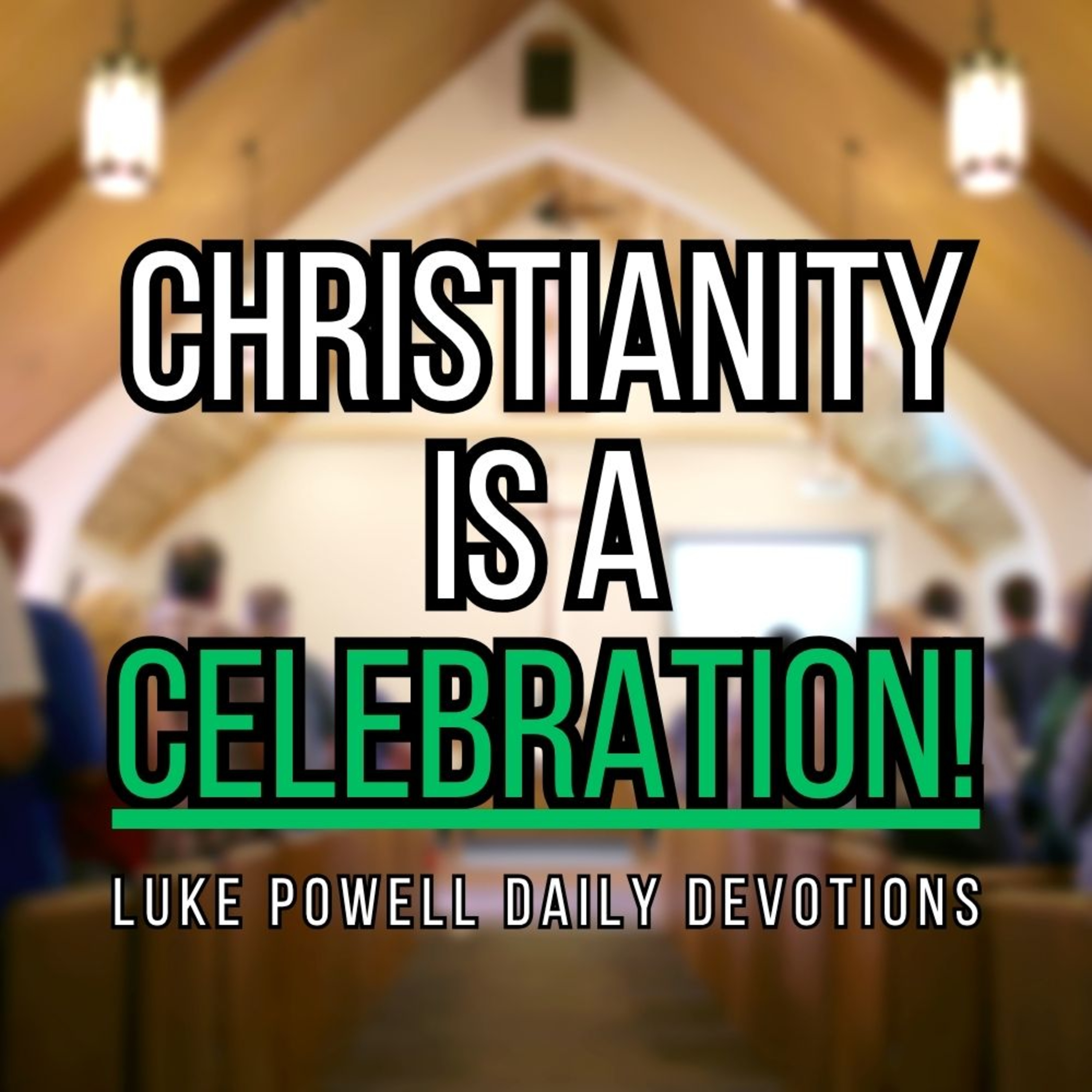 Rev. Luke Powell Daily Devotions - Daily Devotion / 10 July / Celebrate Alone and With Others episode artwork