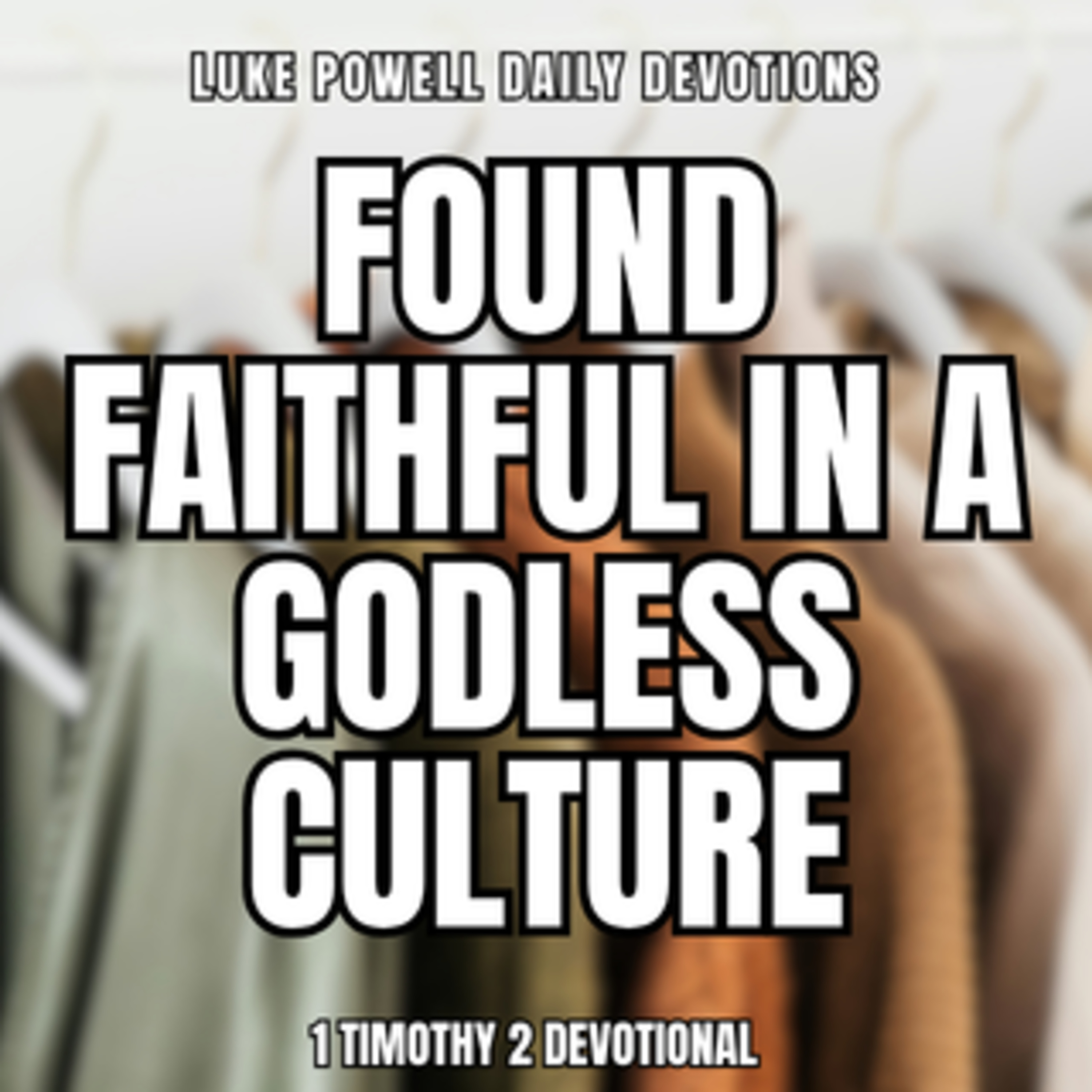 Rev. Luke Powell Daily Devotions - Daily Devotion / 7 September /Day 1- 1 Timothy 2:9 Explained episode artwork