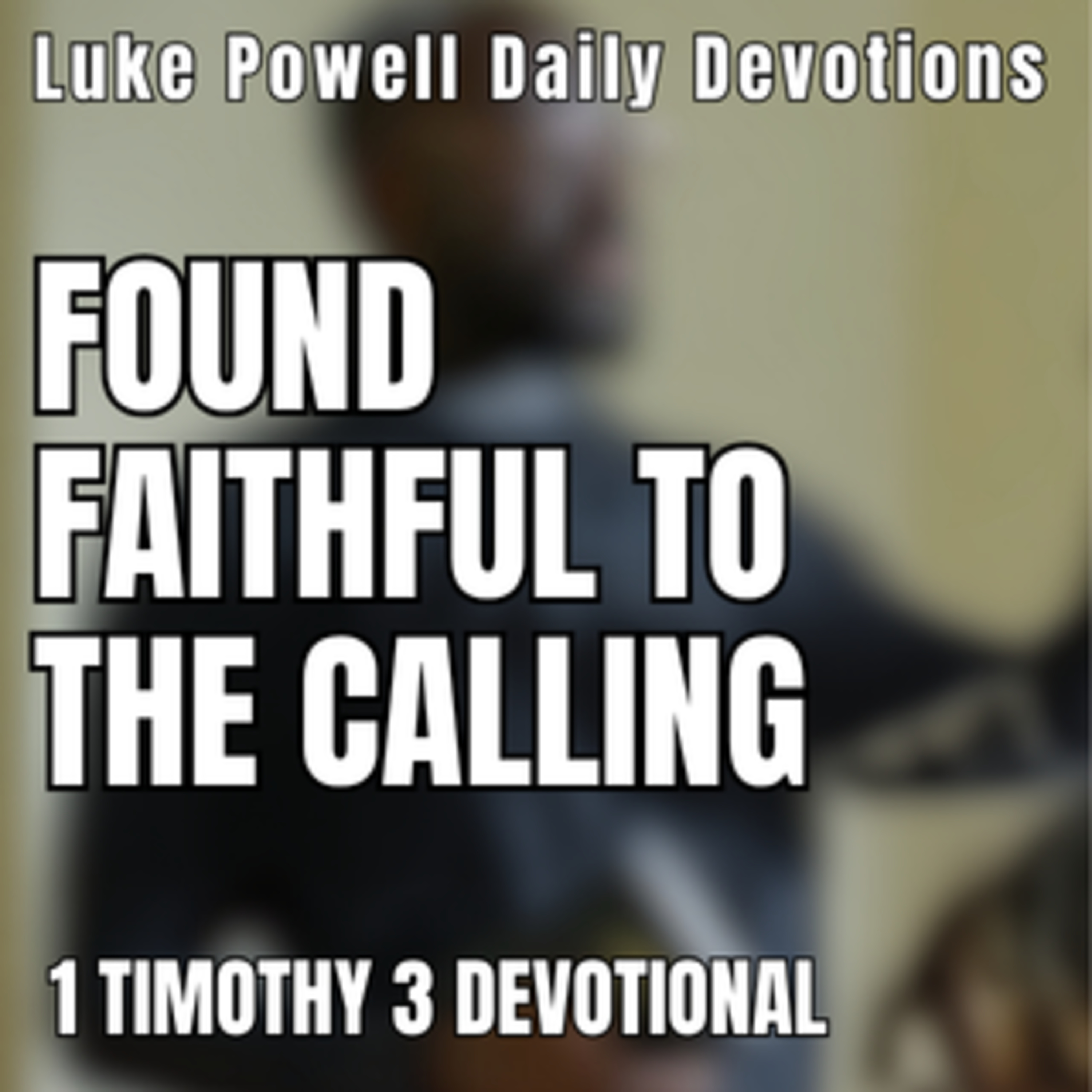 Rev. Luke Powell Daily Devotions - Daily Devotion / 15 September / Day 2 - Faithful in Personal Character episode artwork