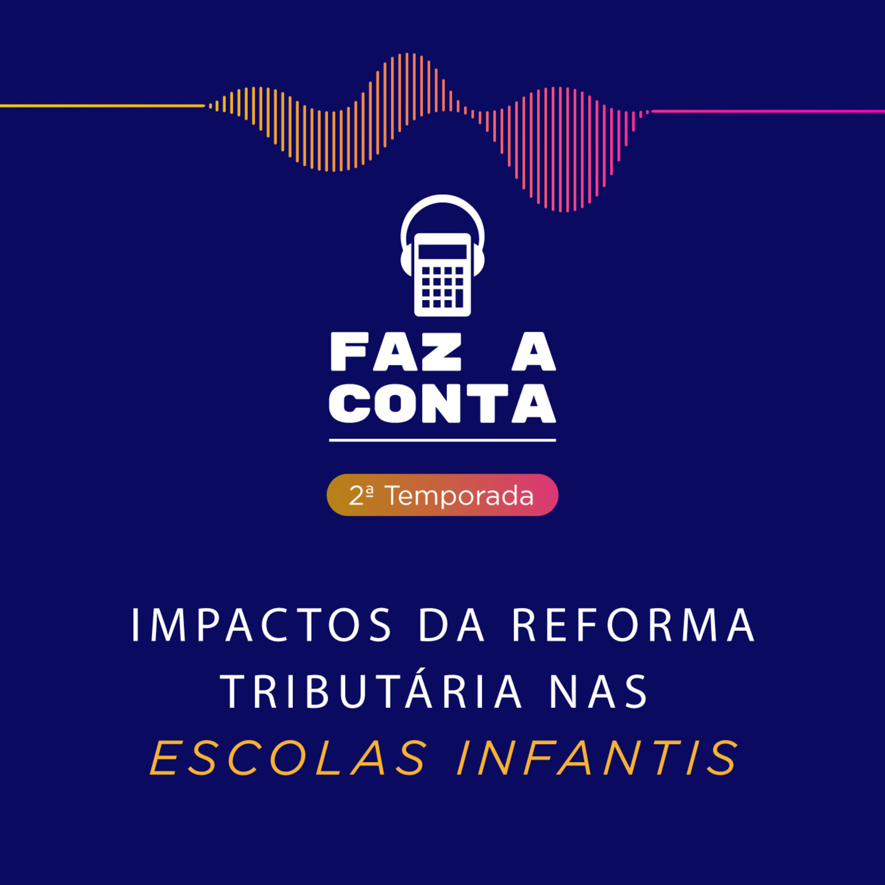 Faz a Conta: Impactos da Reforma Tributária nas Escolas Infantis episode artwork