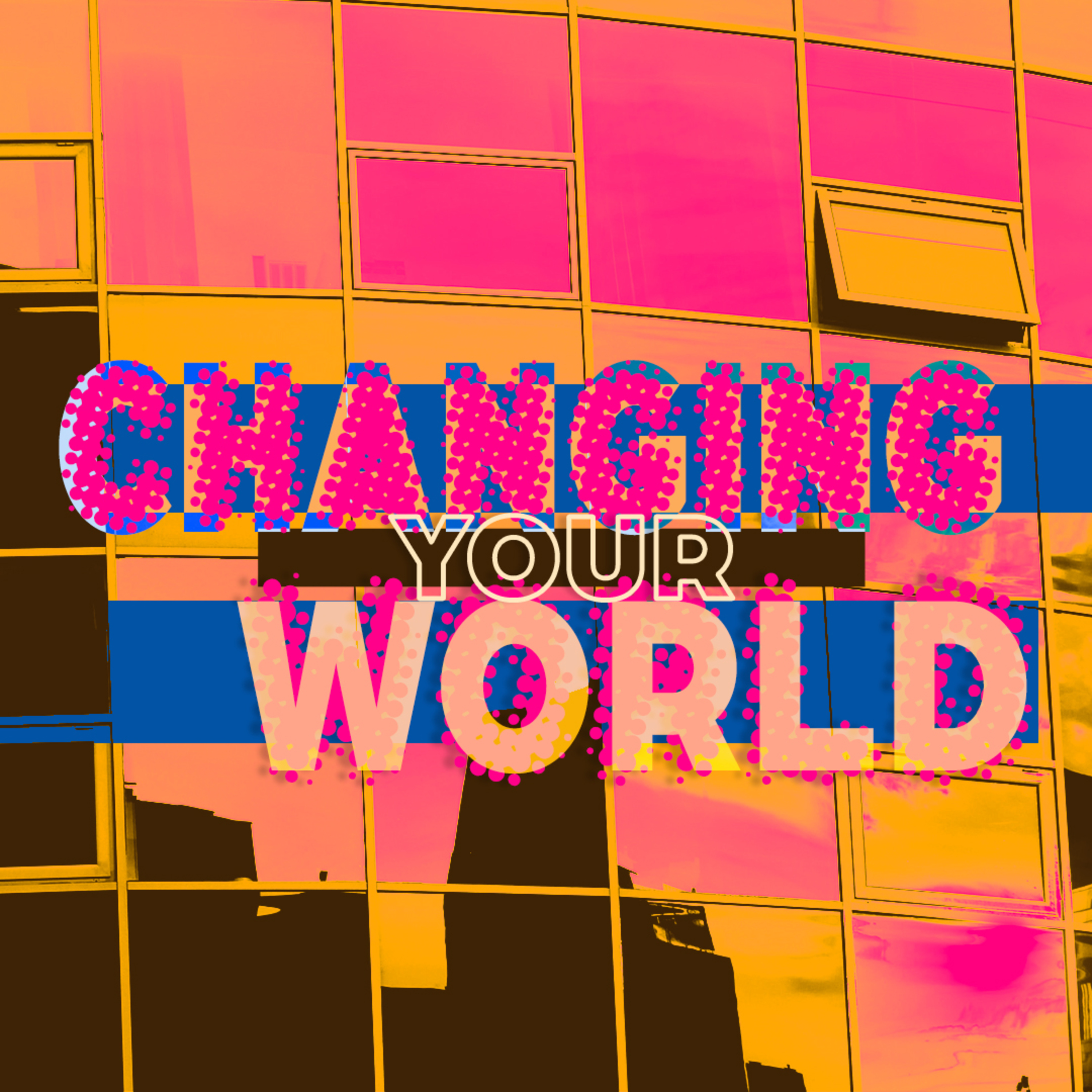 Changing Your World episode artwork