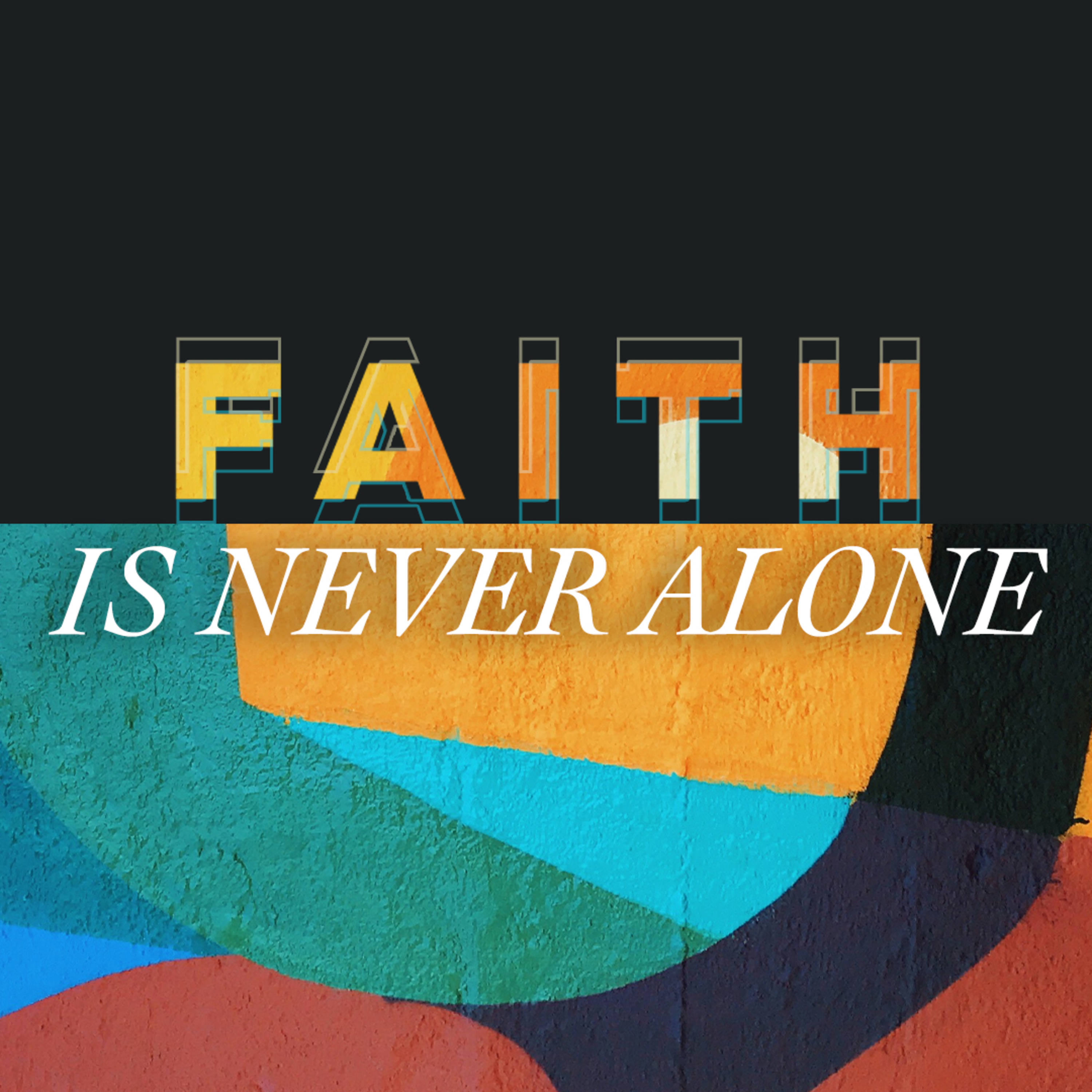 Faith Is Never Alone episode artwork