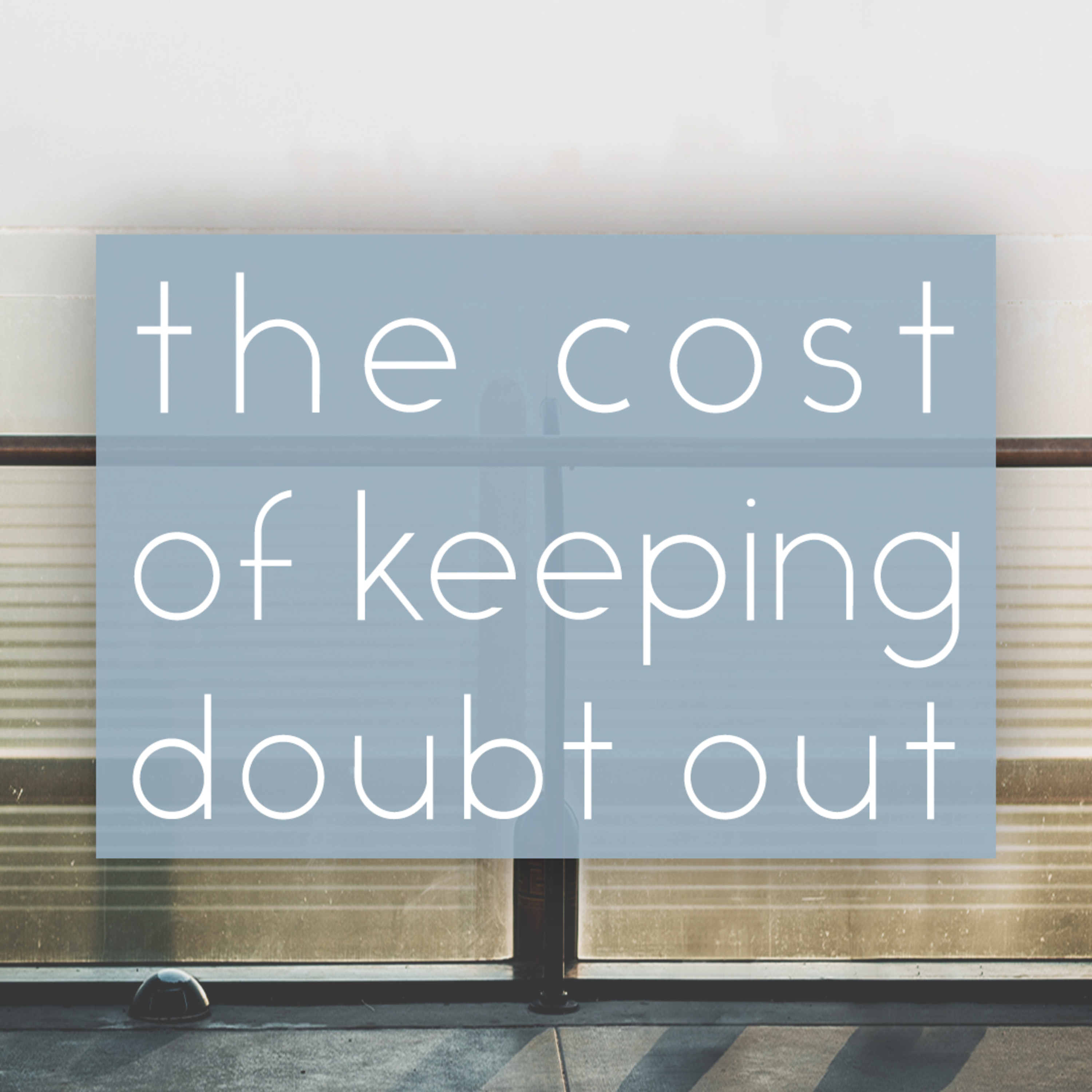 The Cost of Keeping Doubt Out episode artwork