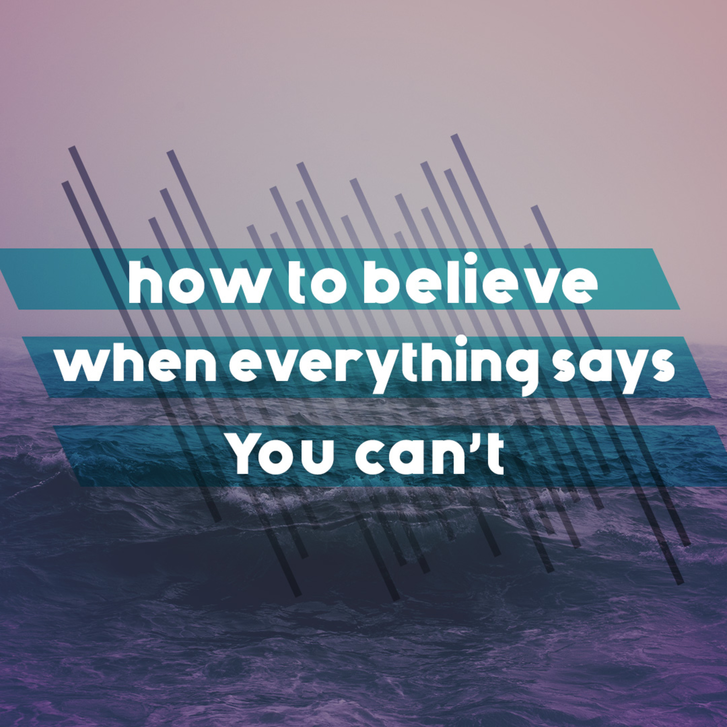 How To Believe When Everything Says You Cant episode artwork
