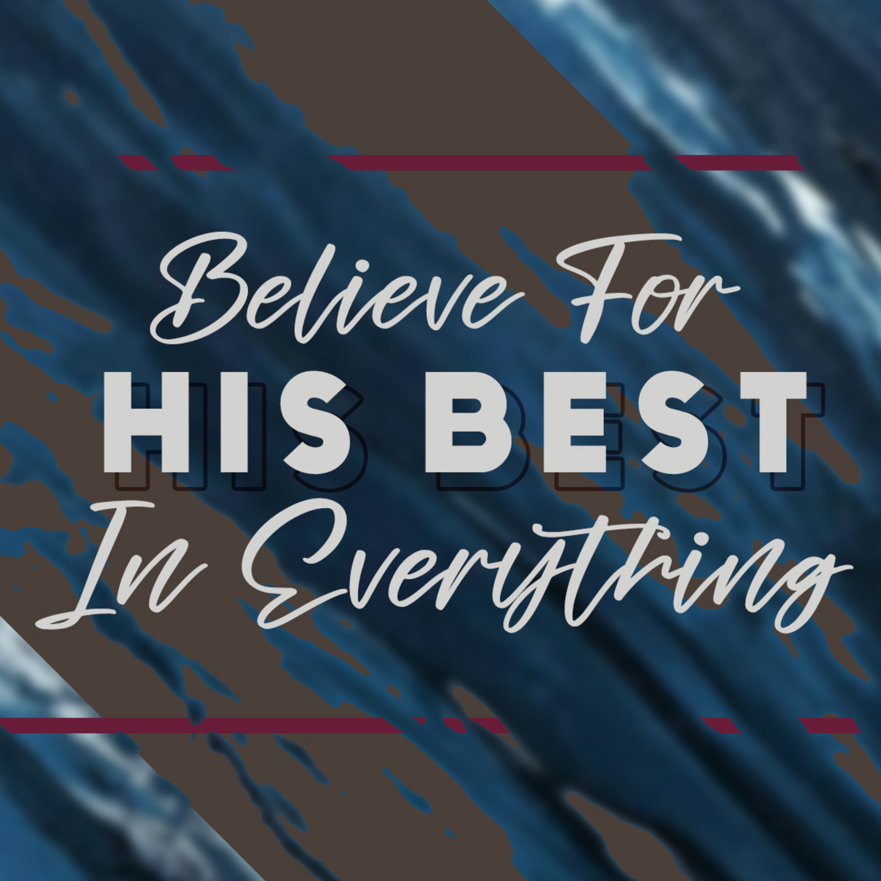Believe For His Best In Everything episode artwork
