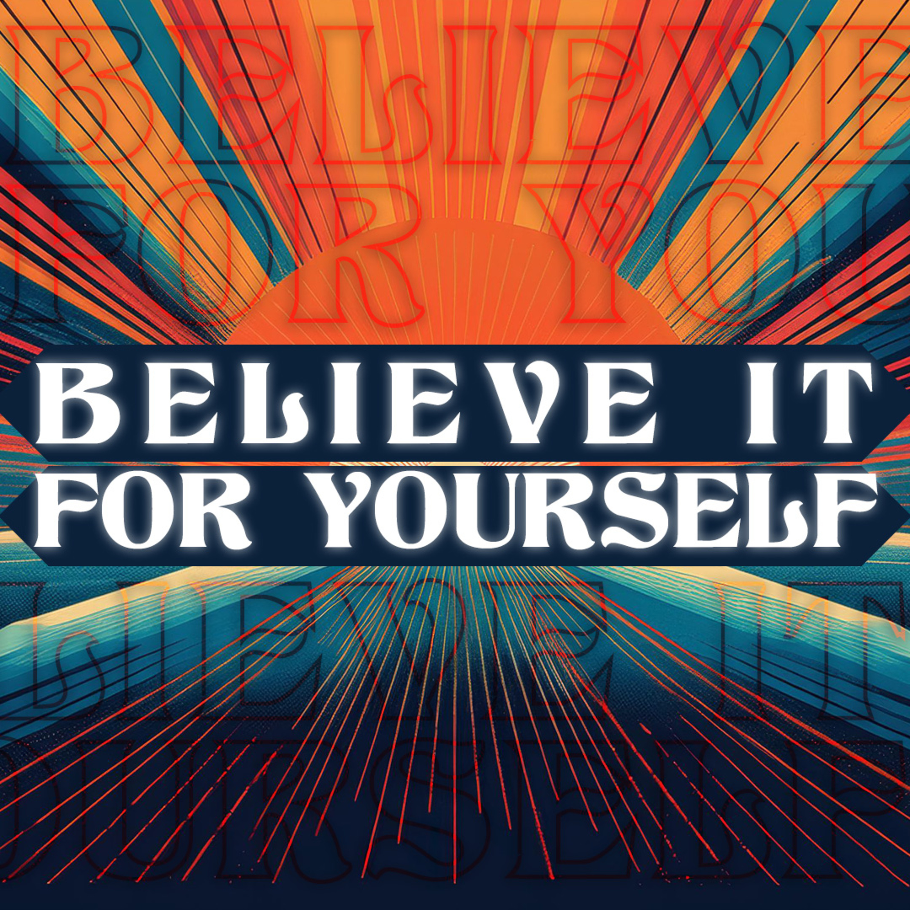 Believe It For Yourself episode artwork