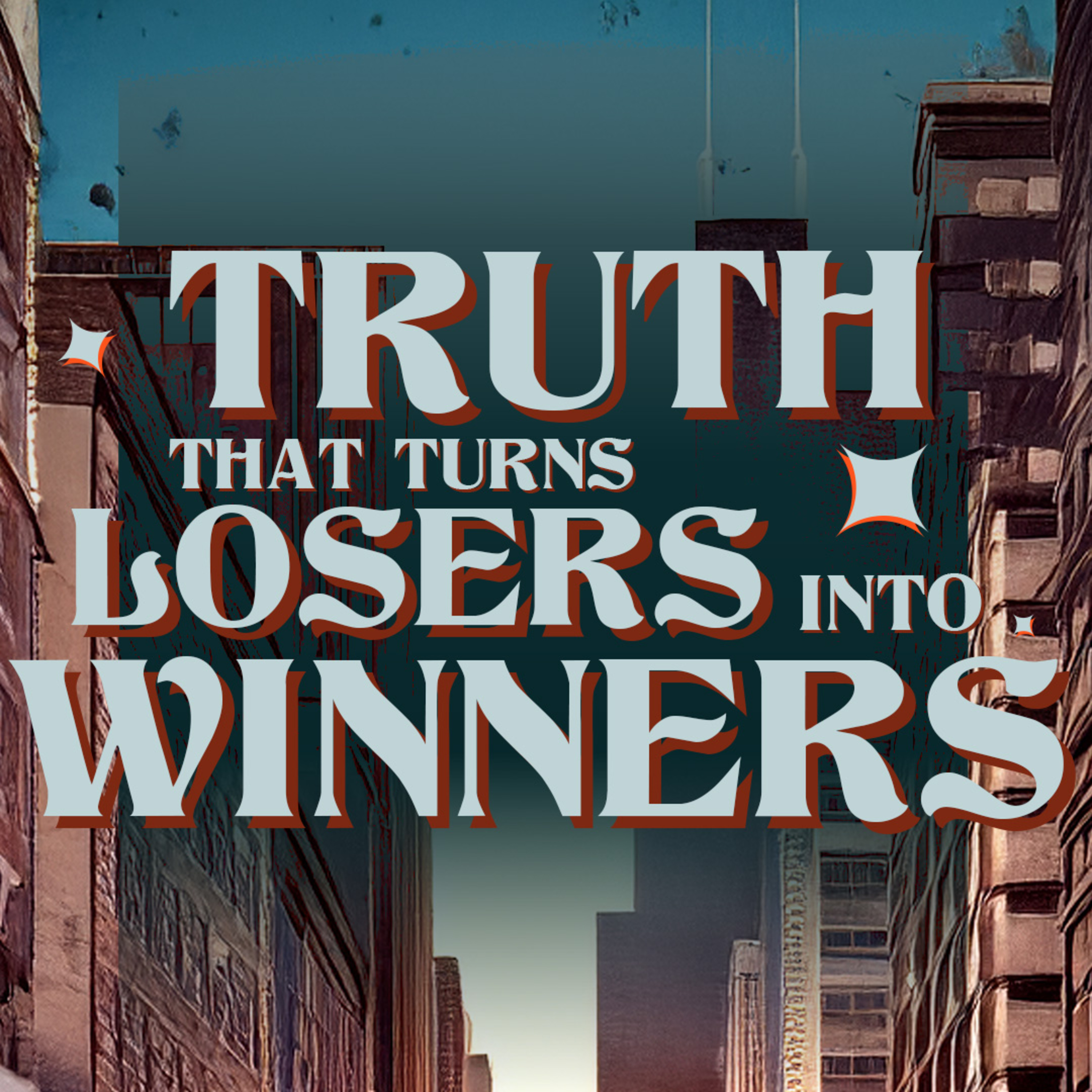 Truth That Turns Losers Into Winners episode artwork