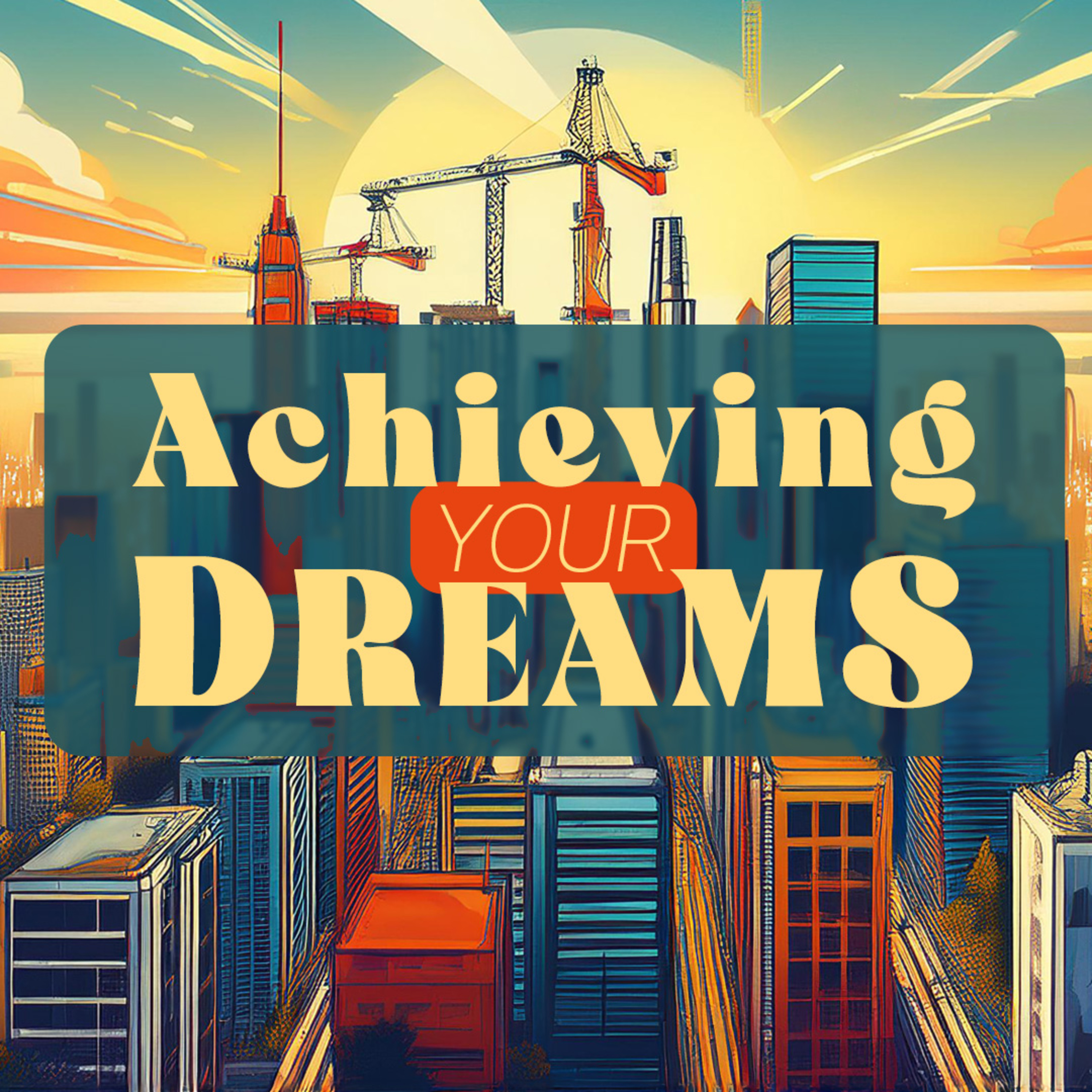 Achieving Your Dreams episode artwork