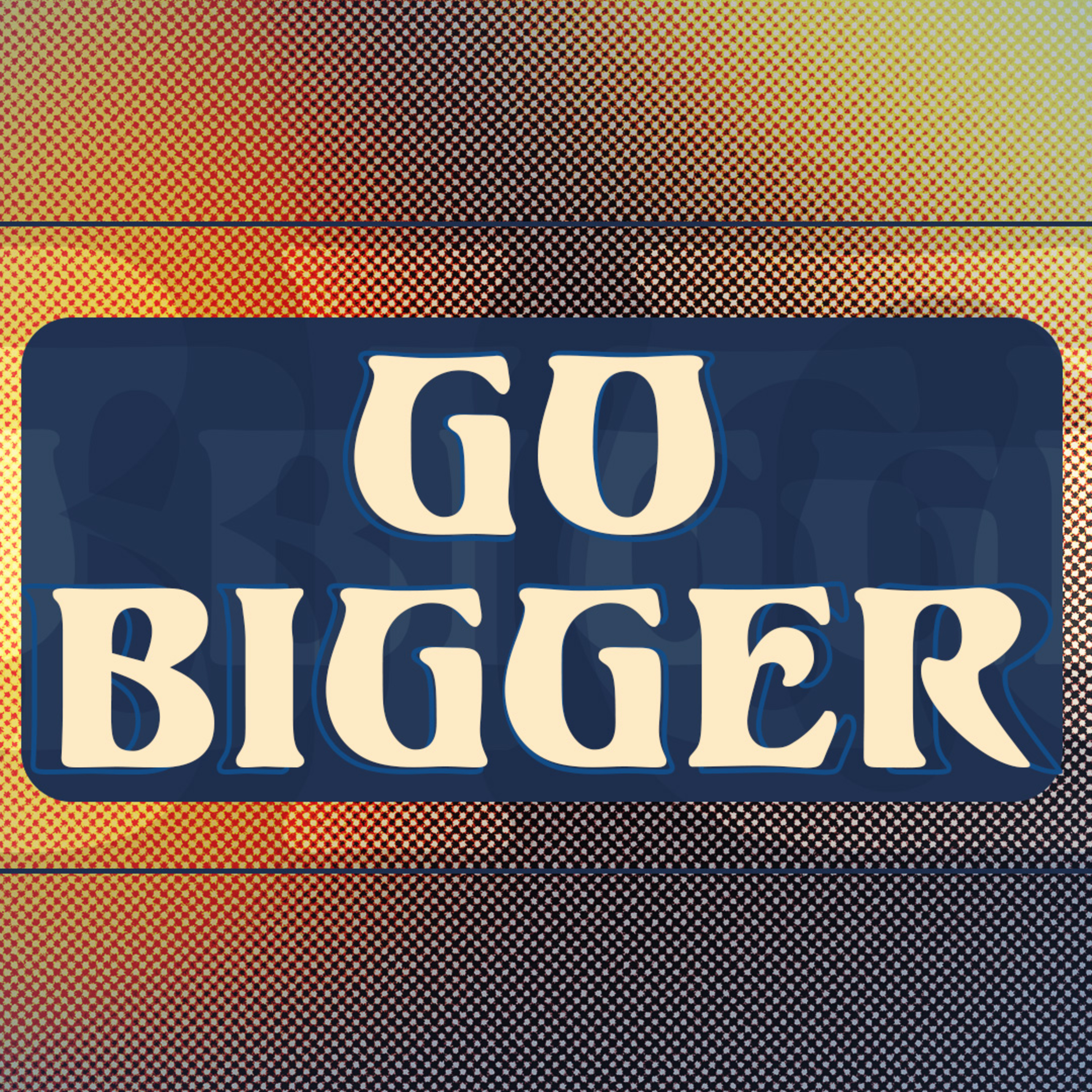 Go Bigger episode artwork