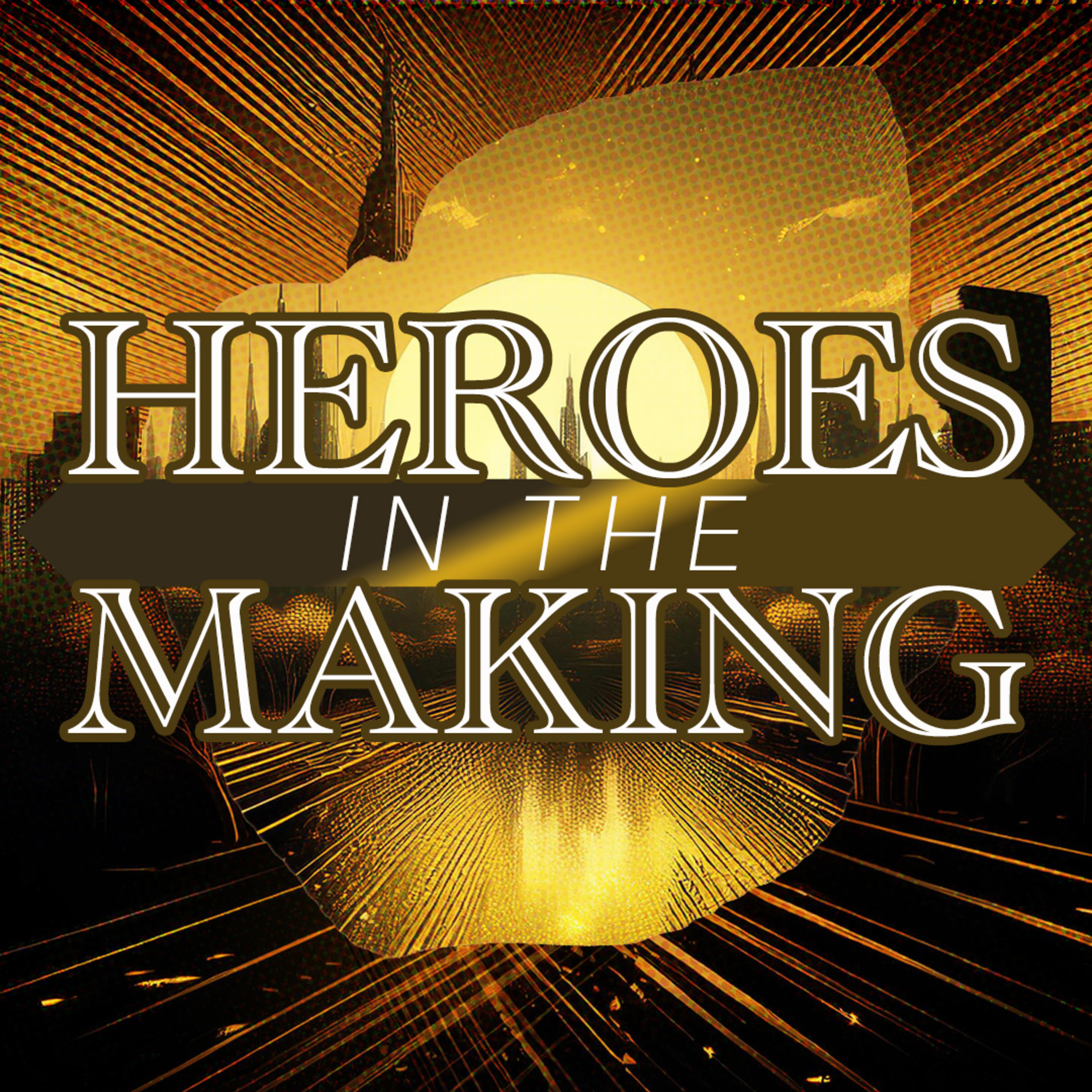 Heroes In The Making episode artwork