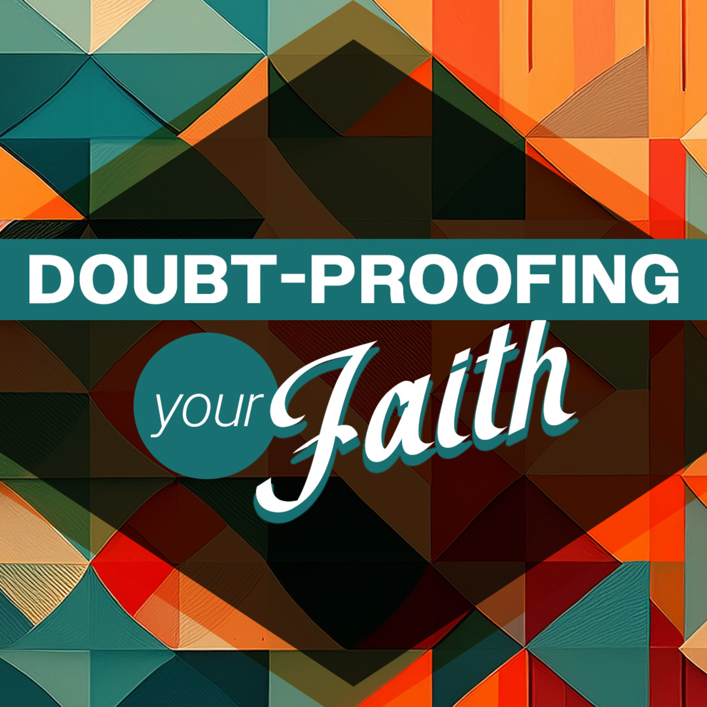 Doubt-Proofing Your Faith episode artwork