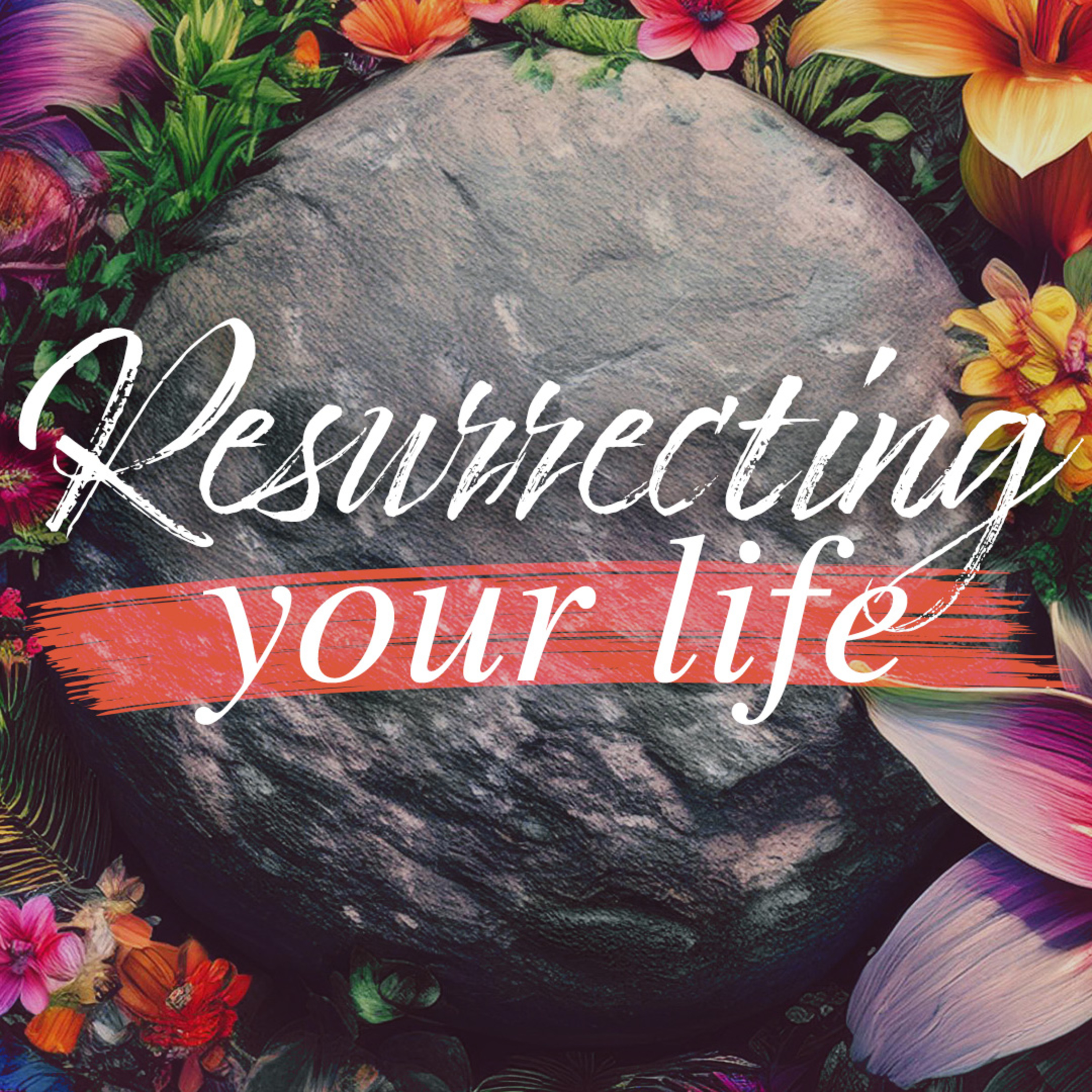 Resurrecting Your Life episode artwork