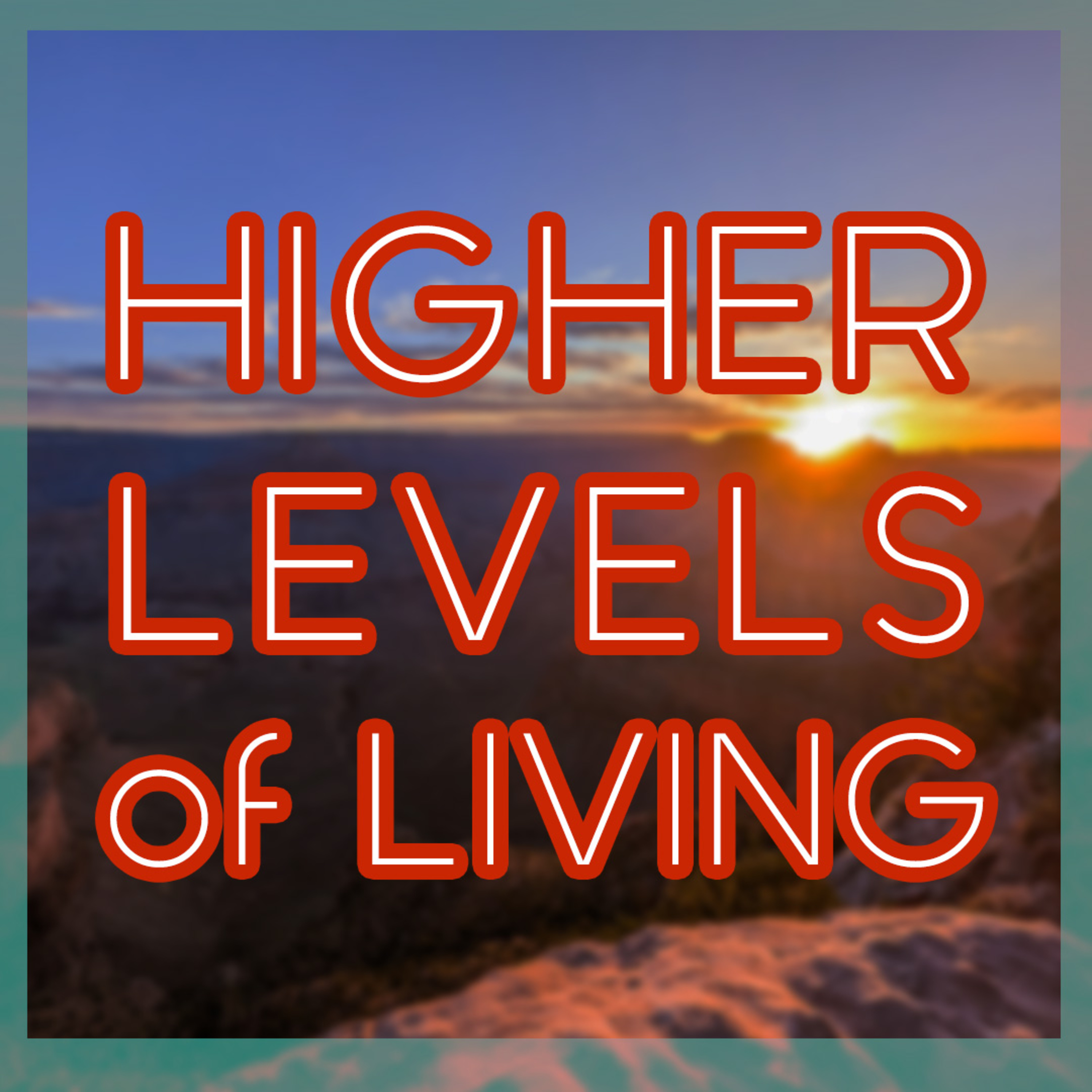 Higher Levels Of Living episode artwork