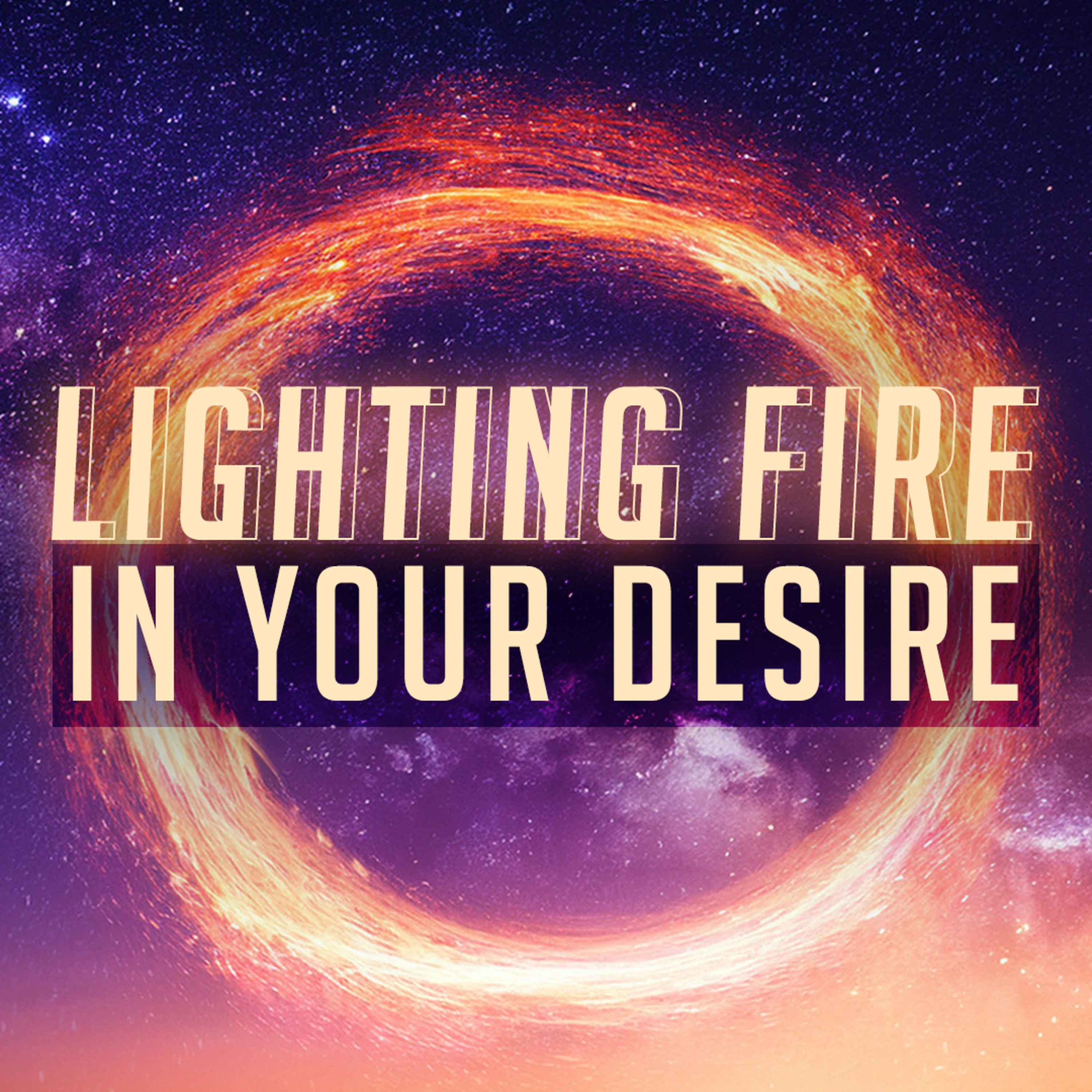 Lighting Fire In Your Desire episode artwork