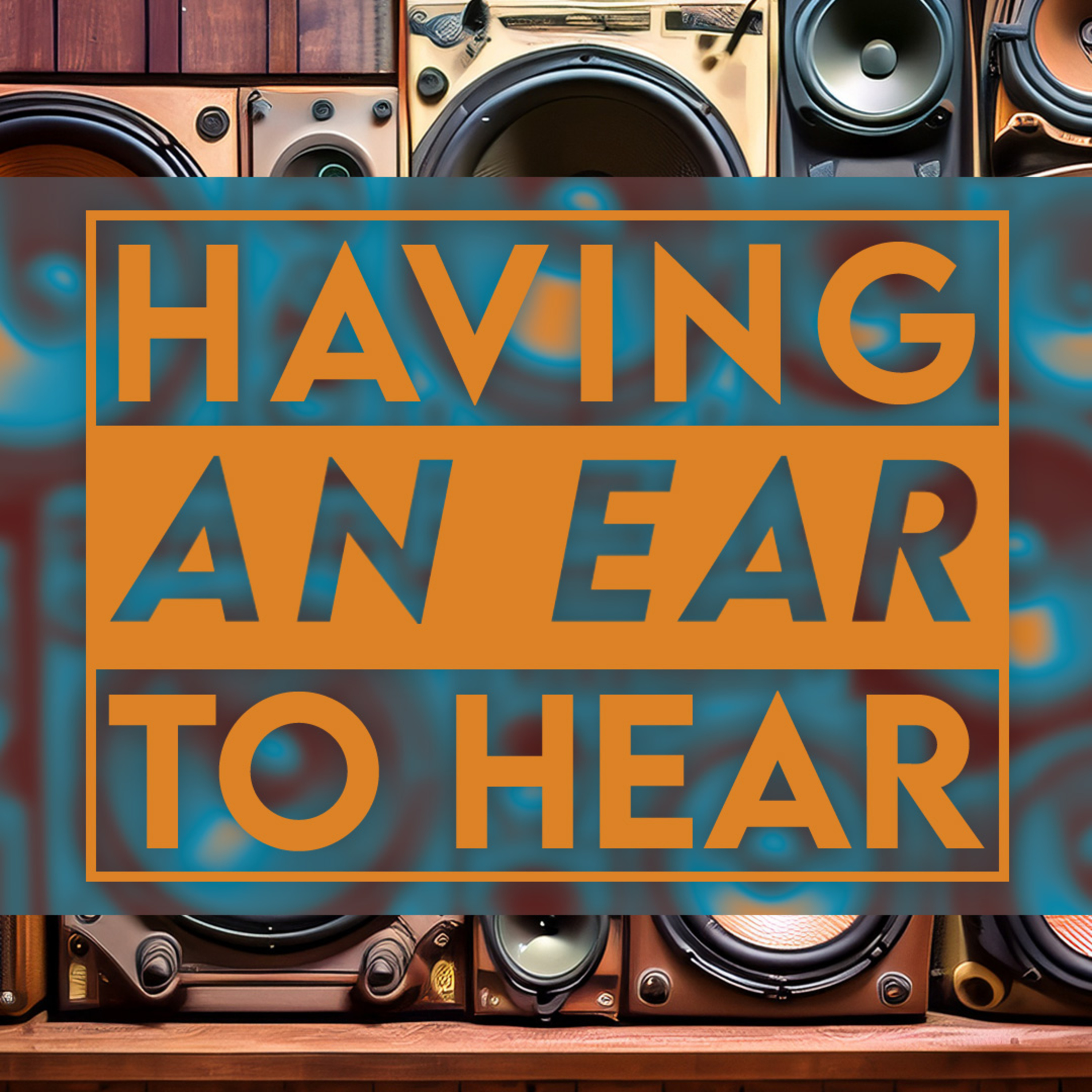 Having An Ear To Hear episode artwork