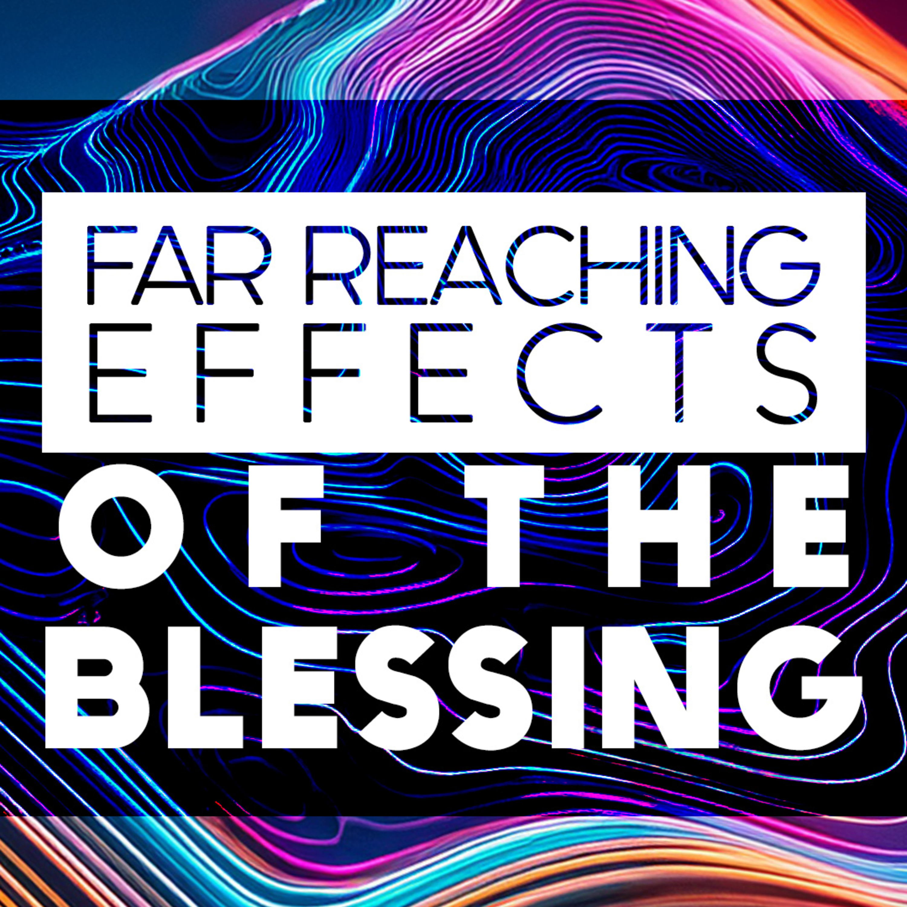 Far Reaching Effects Of The Blessing episode artwork