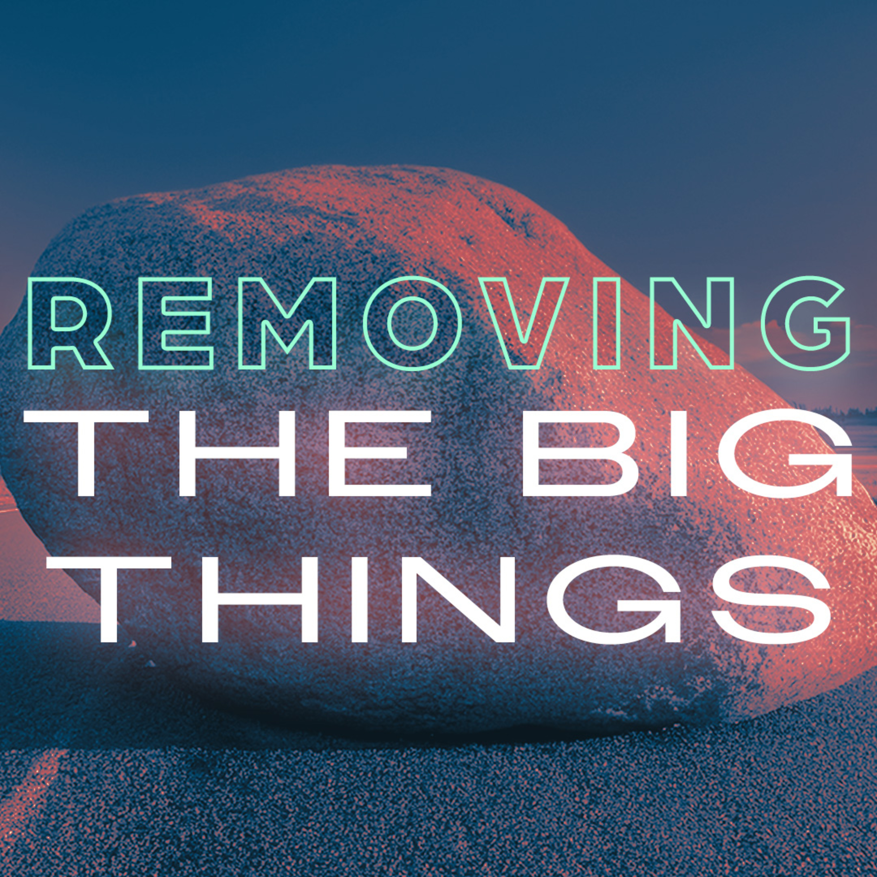 Removing The Big Things episode artwork