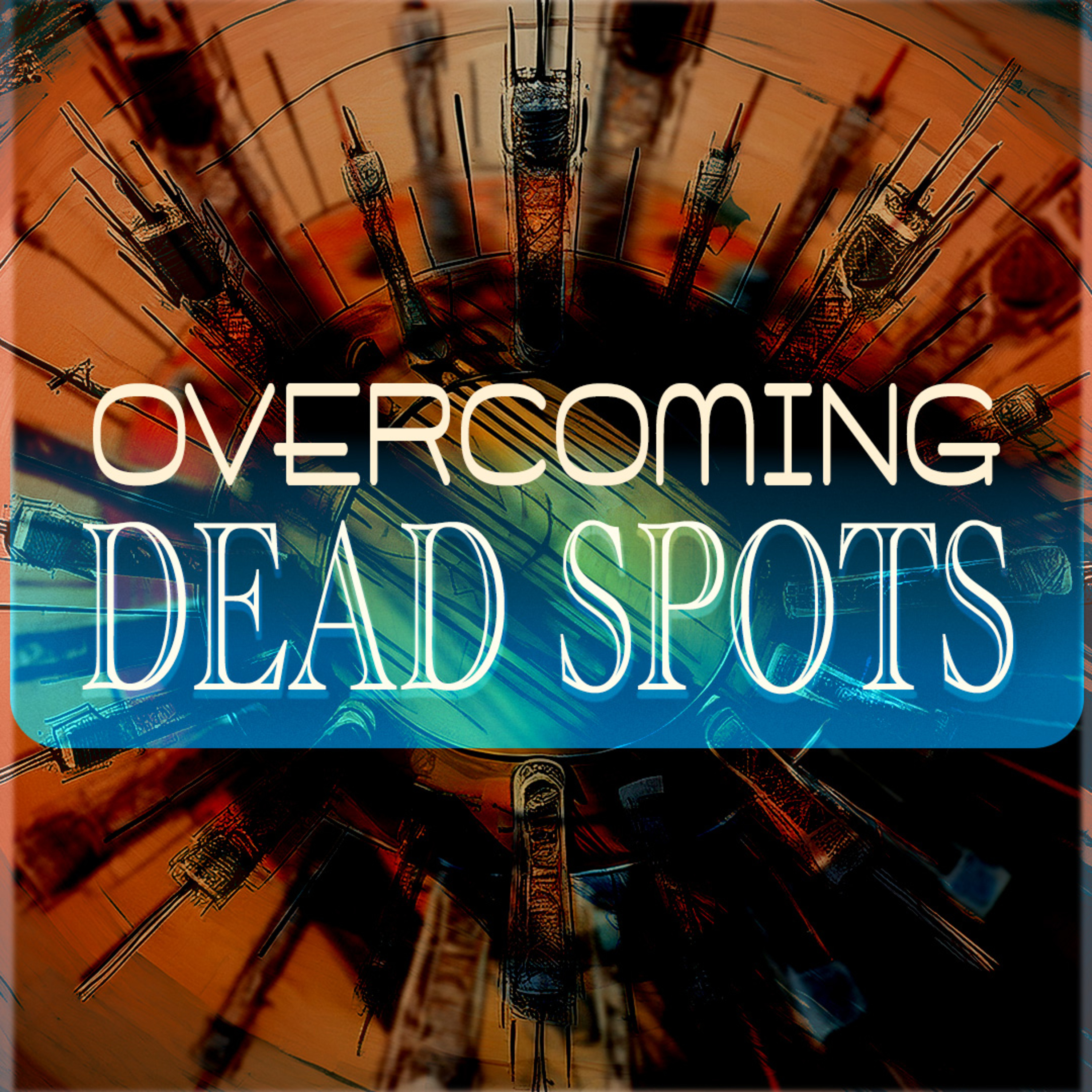 Overcoming Dead Spots episode artwork