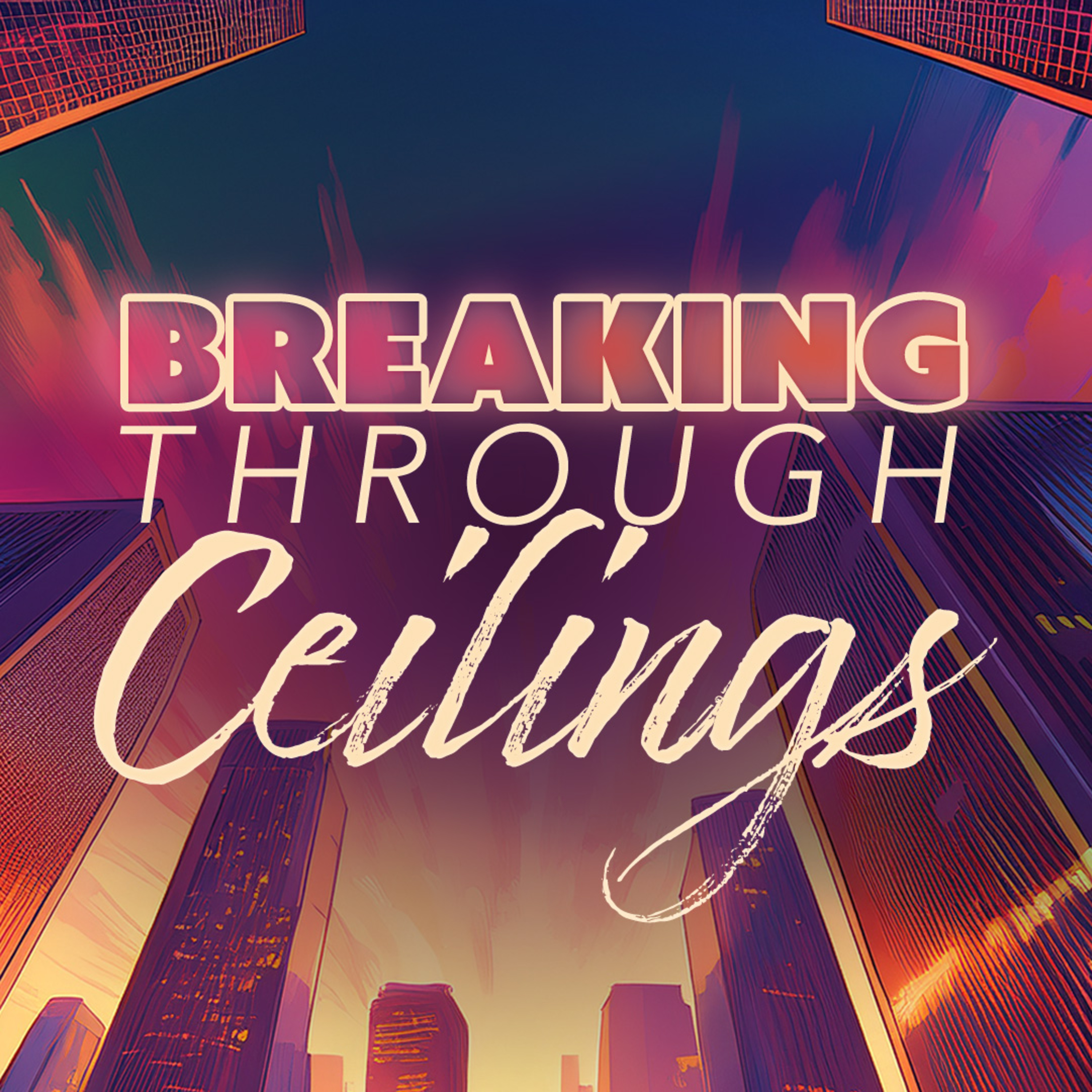 Breaking Through Ceilings episode artwork