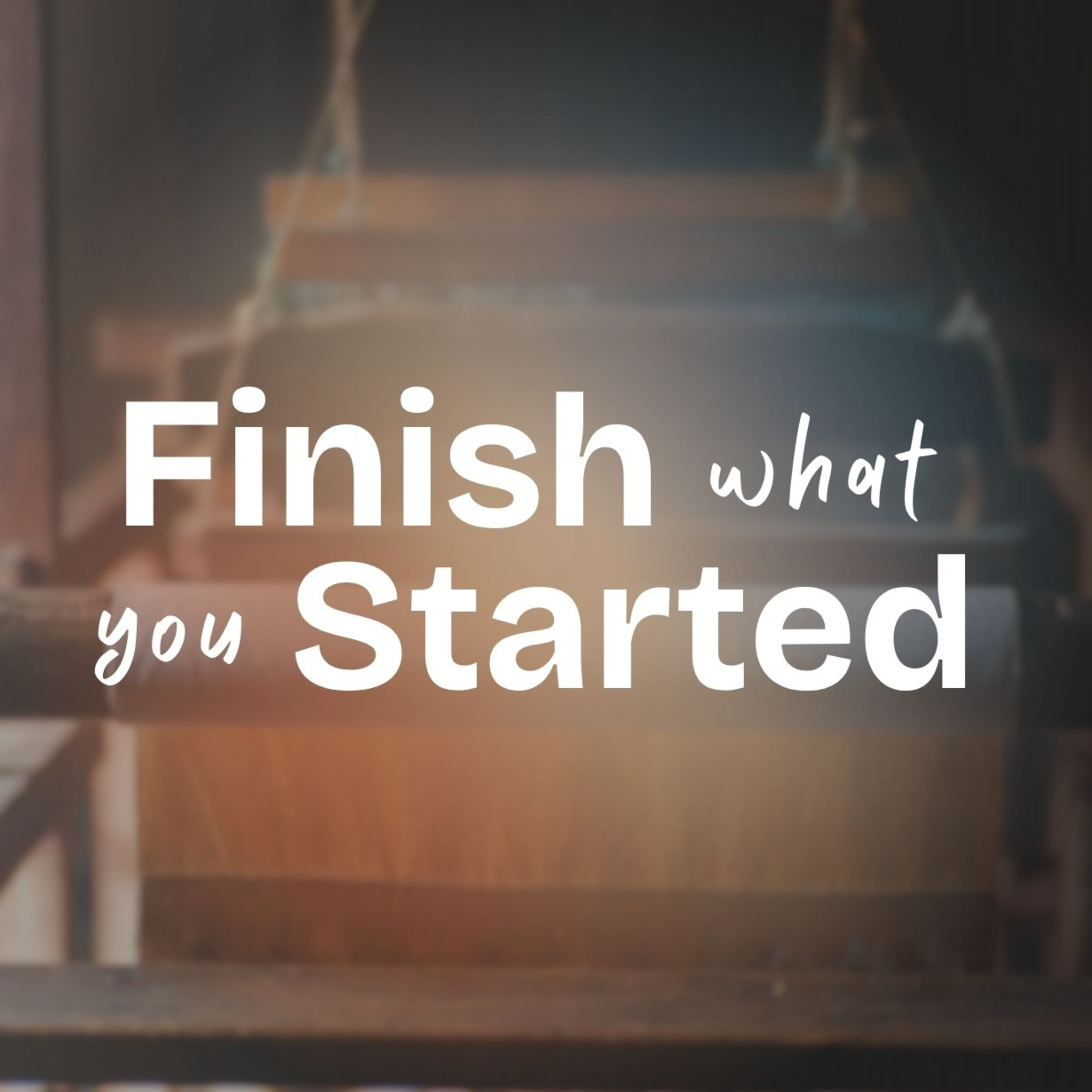 Finish What You Started episode artwork