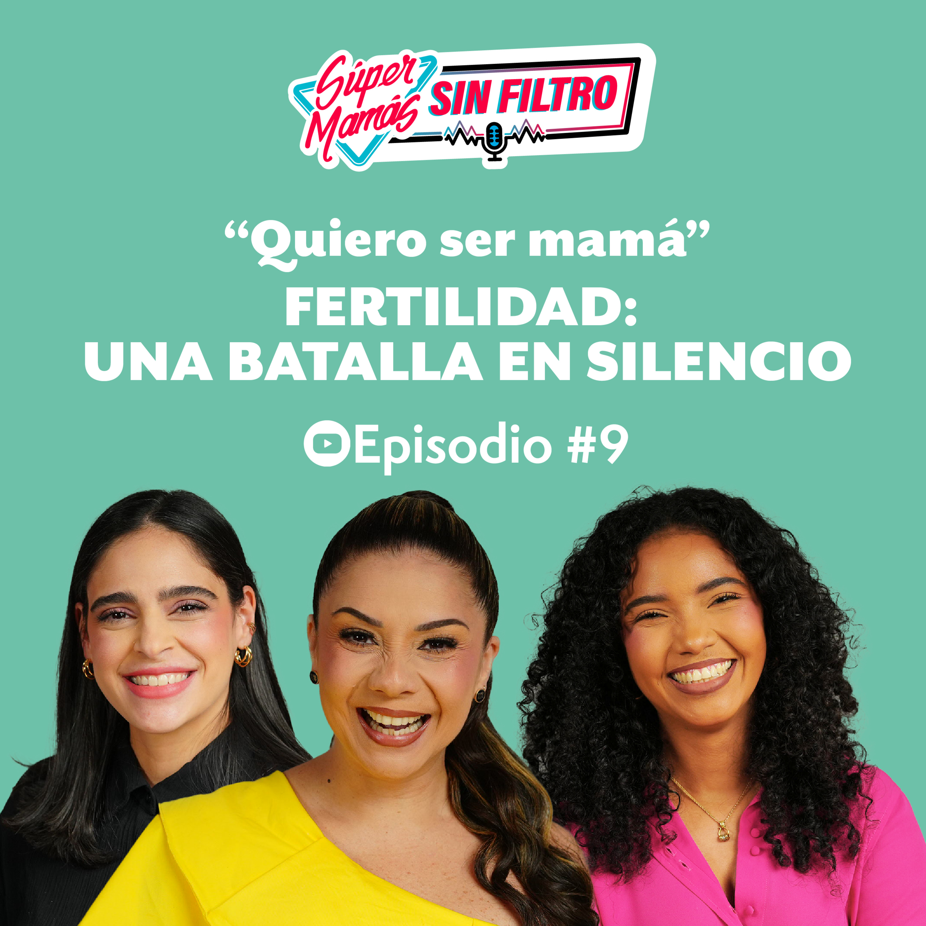 "Quiero ser mamá" Fertilidad: Una batalla en silencio - Súper Mamás Sin Filtro Ep. #9 episode artwork