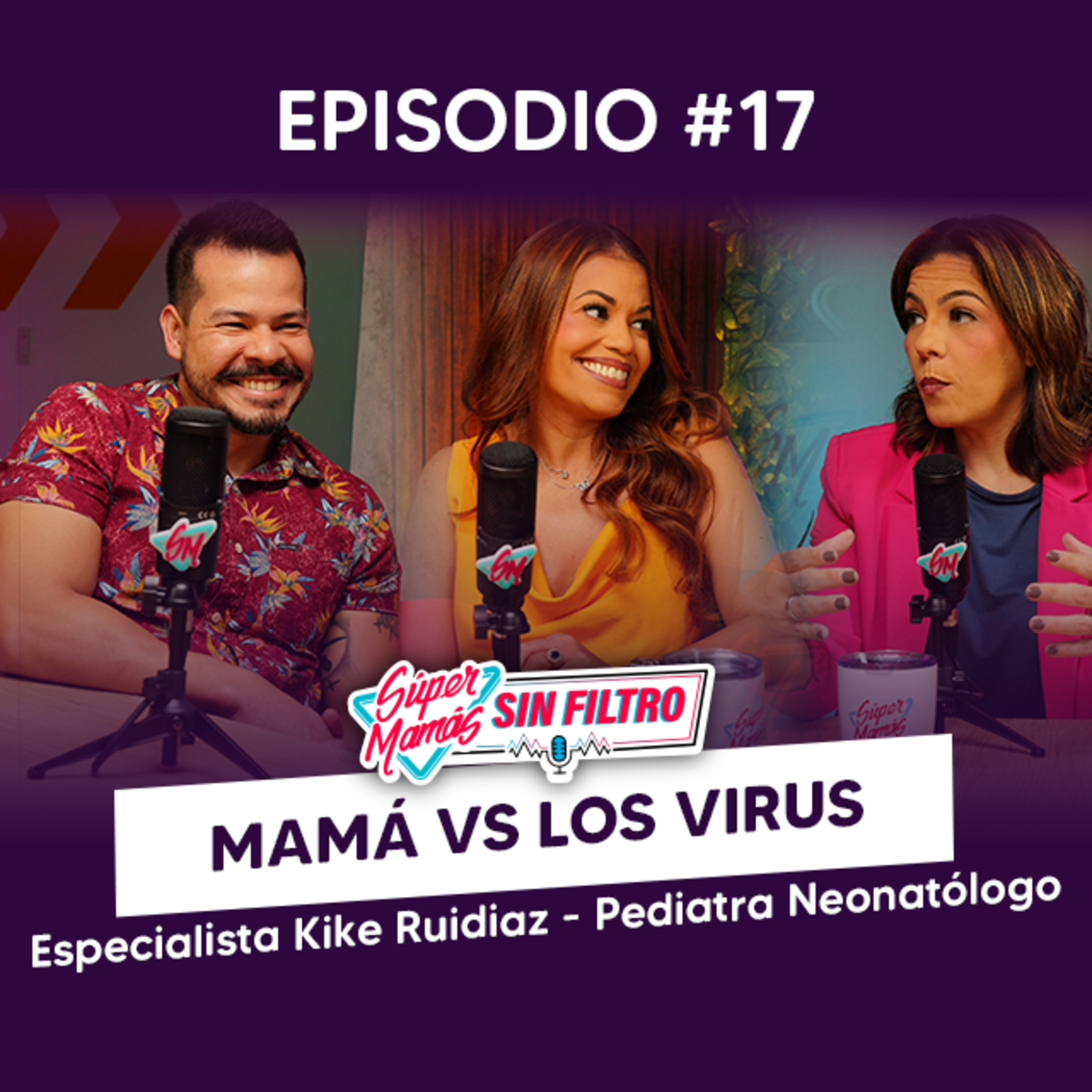 Mamá vs Los Virus - Súper Mamás Sin Filtro Ep. #17 episode artwork