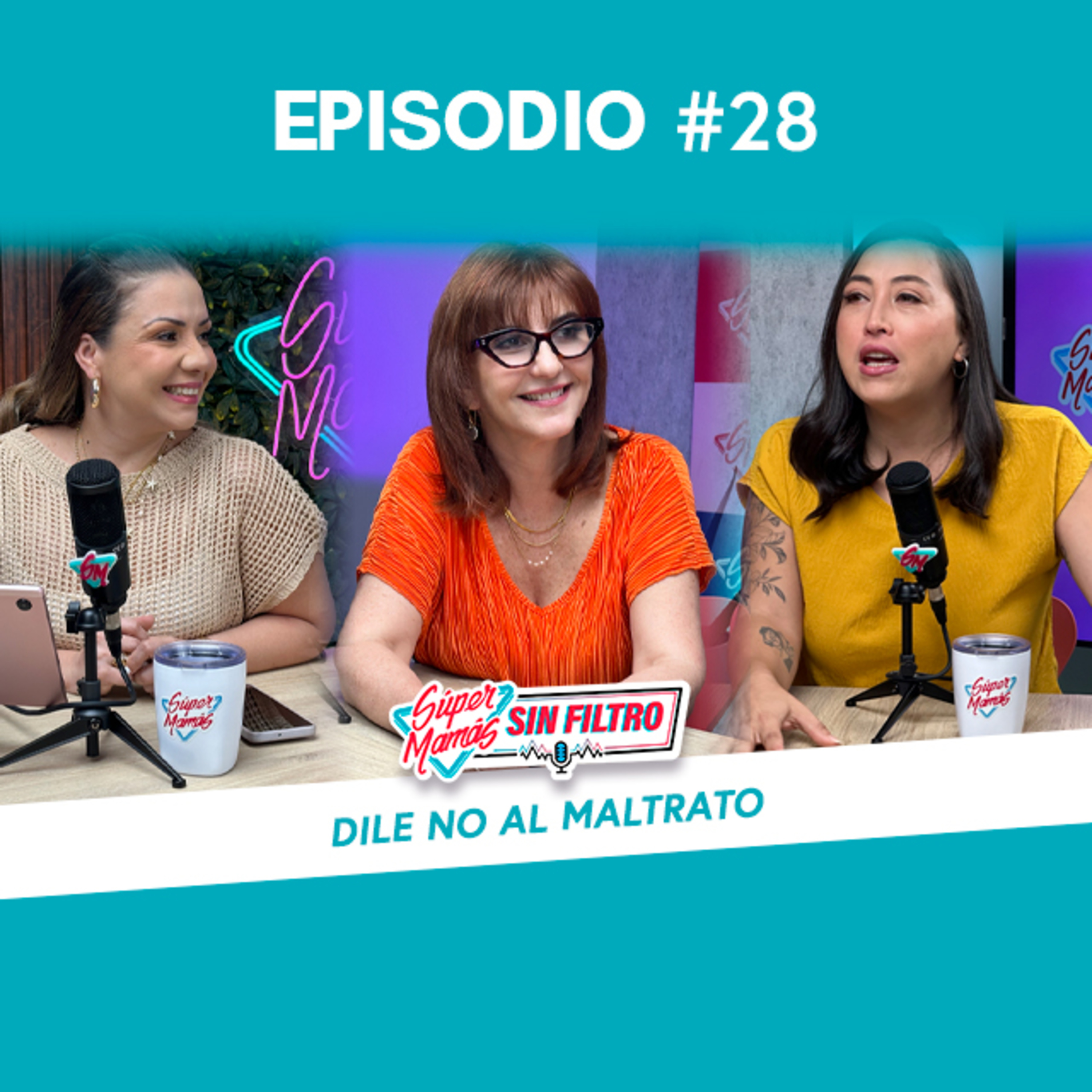 Dile no al maltrato - Súper Mamás Sin Filtro Ep. #28 episode artwork