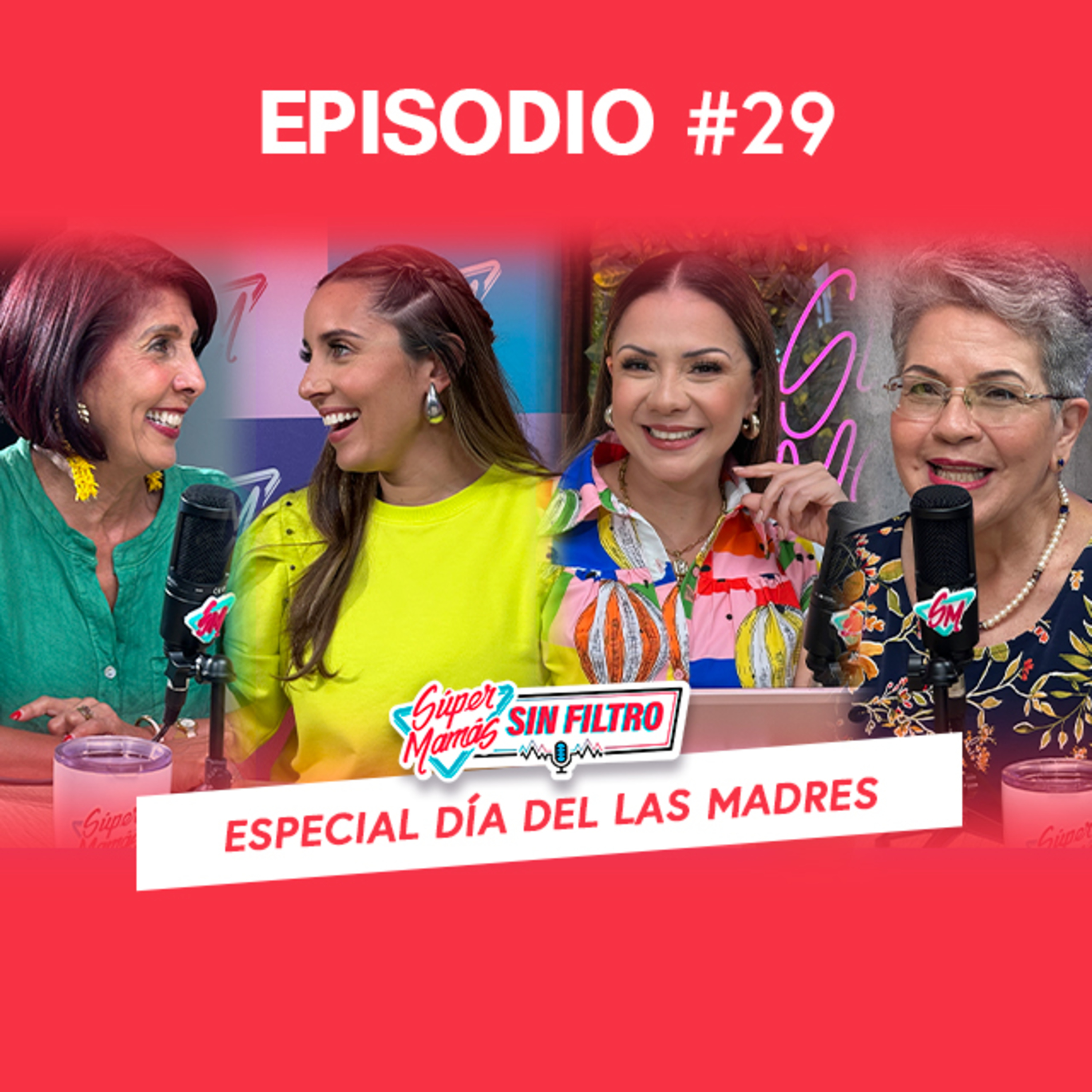 Especial día de las madres - Súper Mamás Sin Filtro Ep. #29 episode artwork