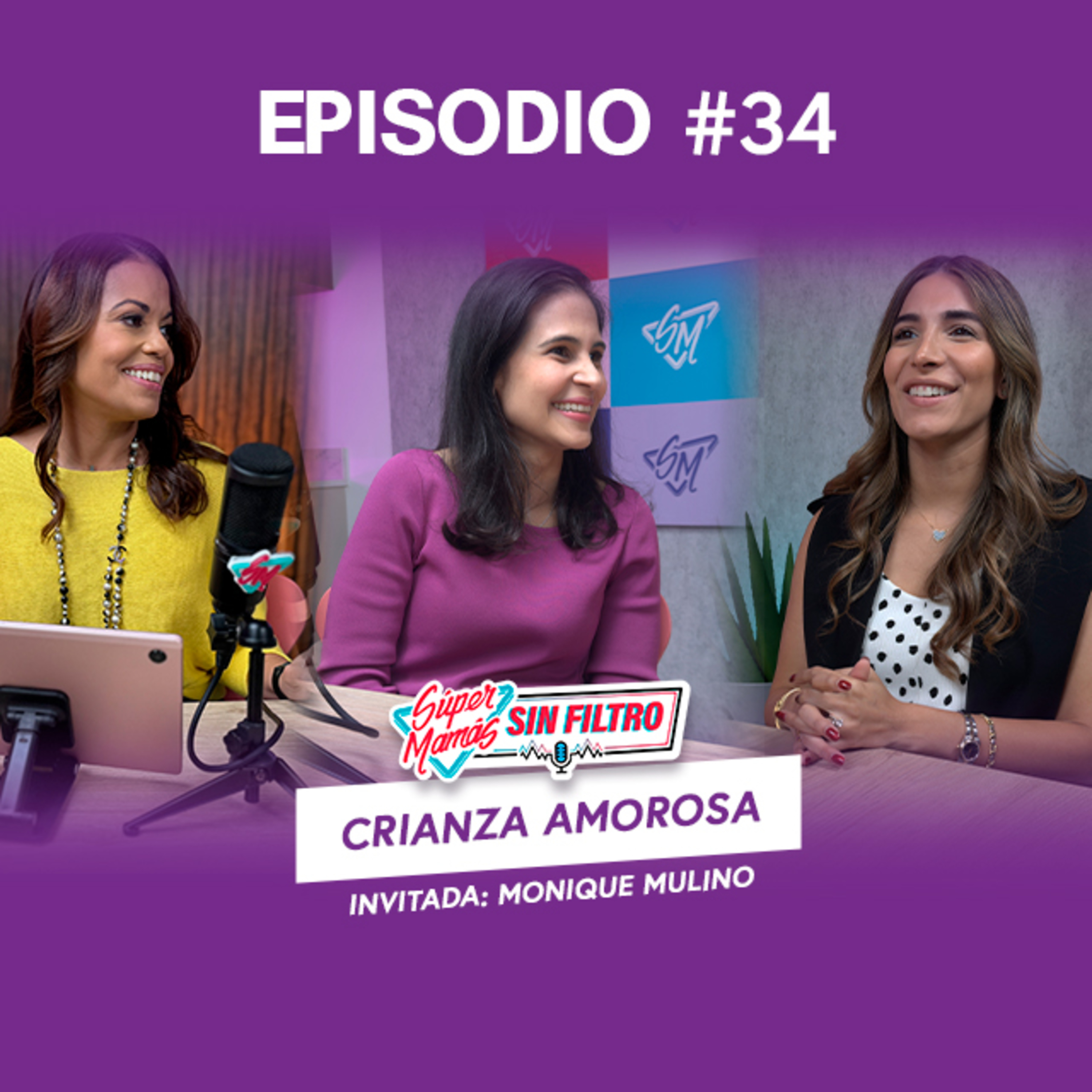 Crianza Amorosa (Invitada - Monique Mulino) Ep. #34 Súper Mamás Sin Filtro  episode artwork