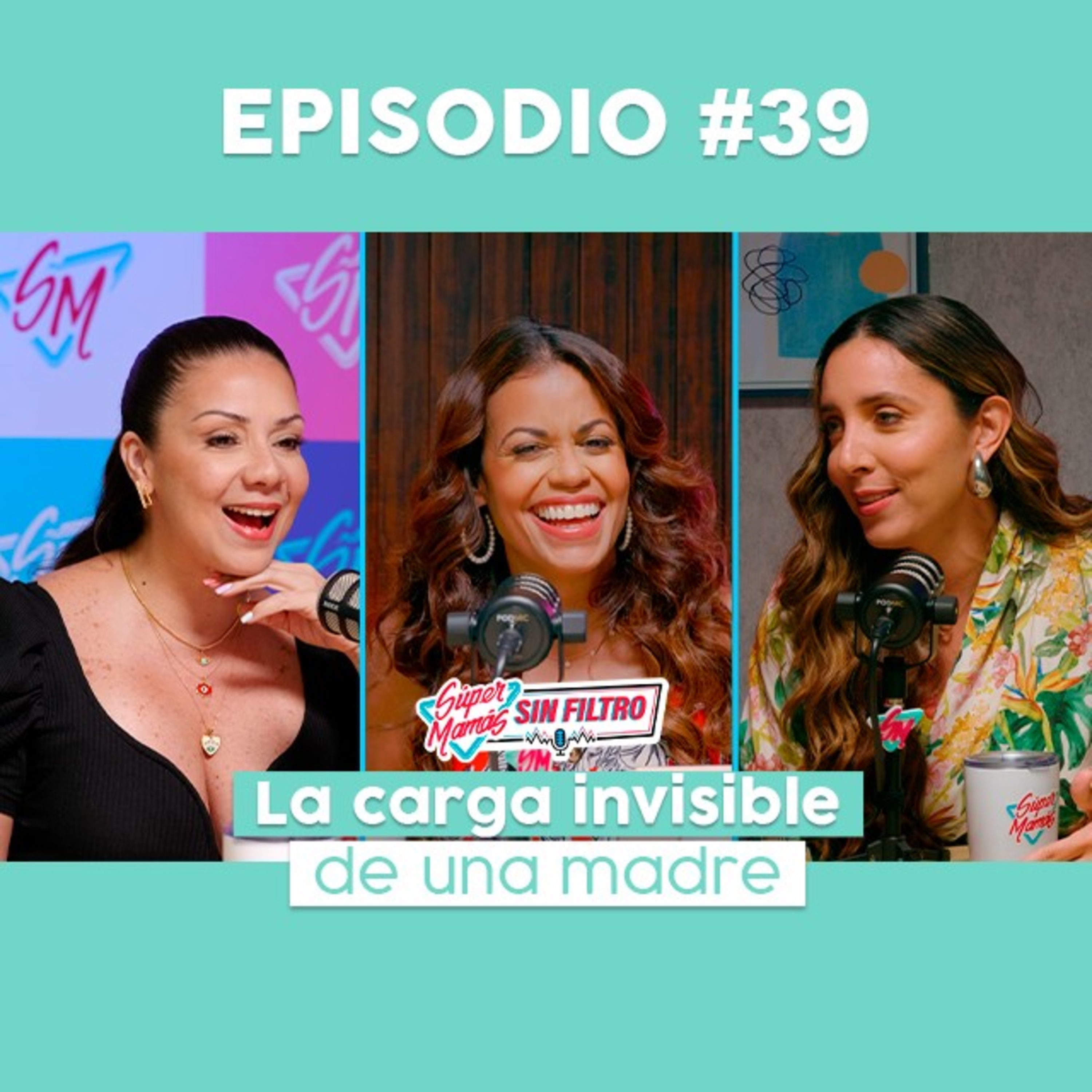 La Carga Invisible - Ep. #39 Súper Mamás Sin Filtro episode artwork