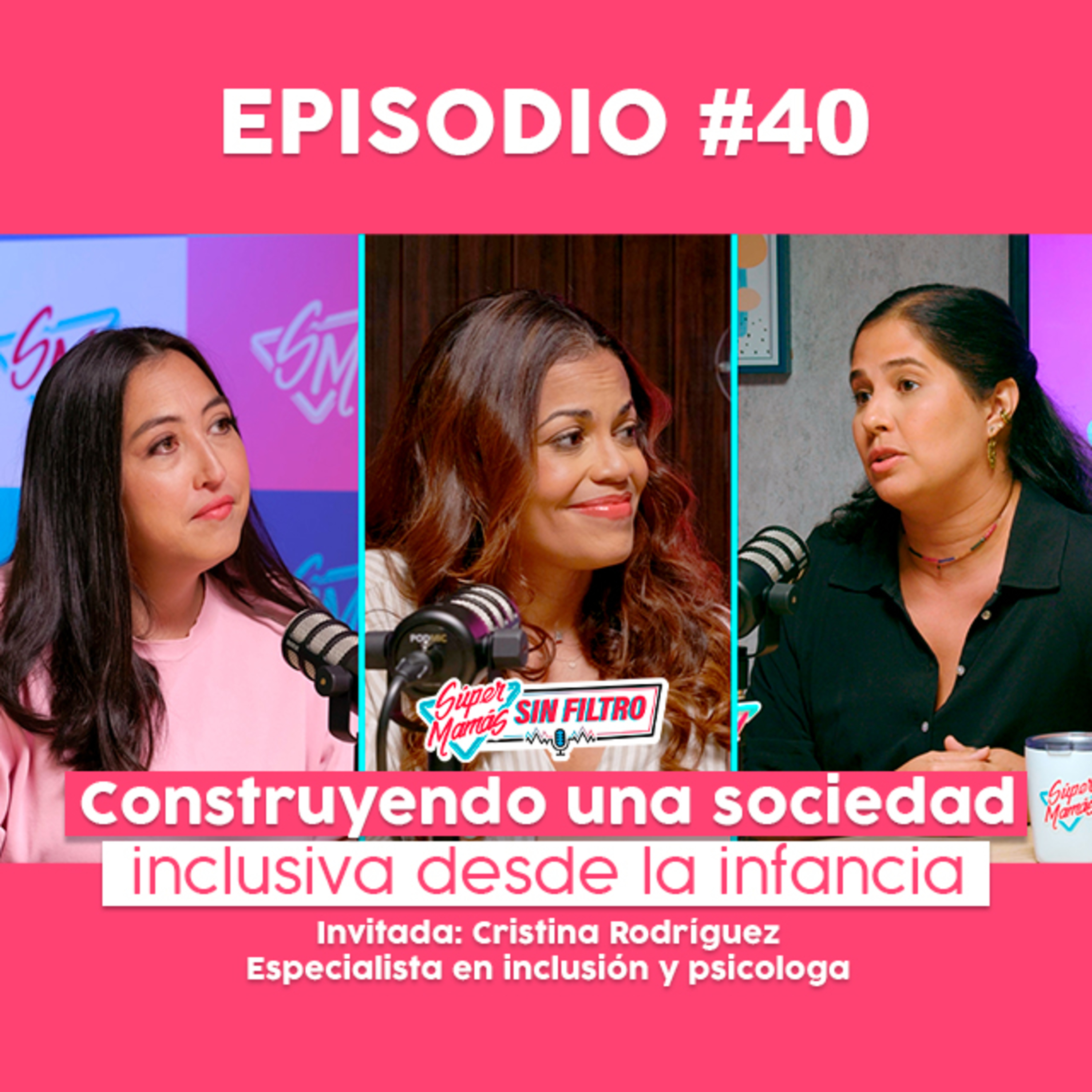 Construyendo una sociedad inclusiva desde la infancia - Ep. #40 Súper Mamás Sin Filtro  episode artwork