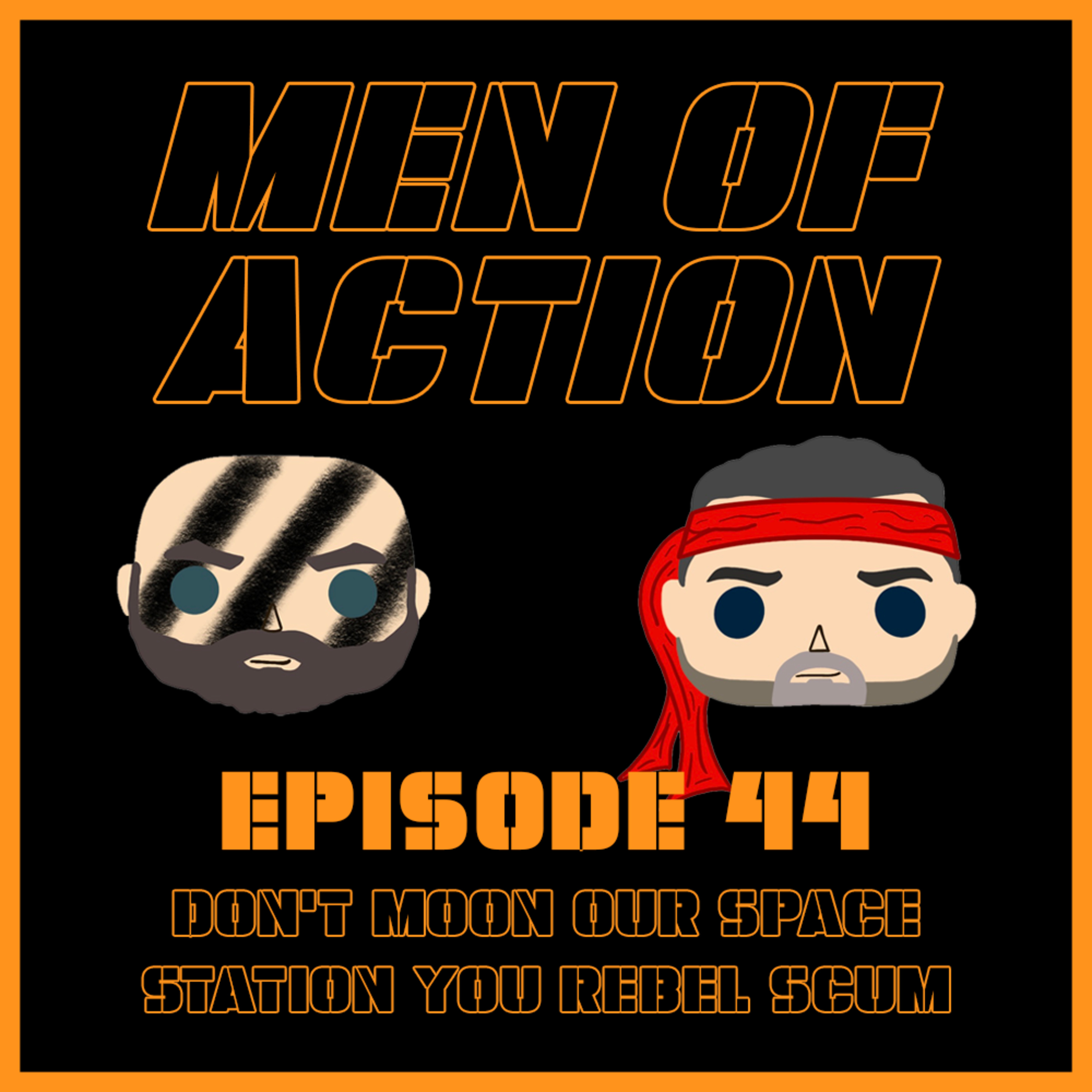 Episode 44: Don't Moon Our Space Station You Rebel Scum