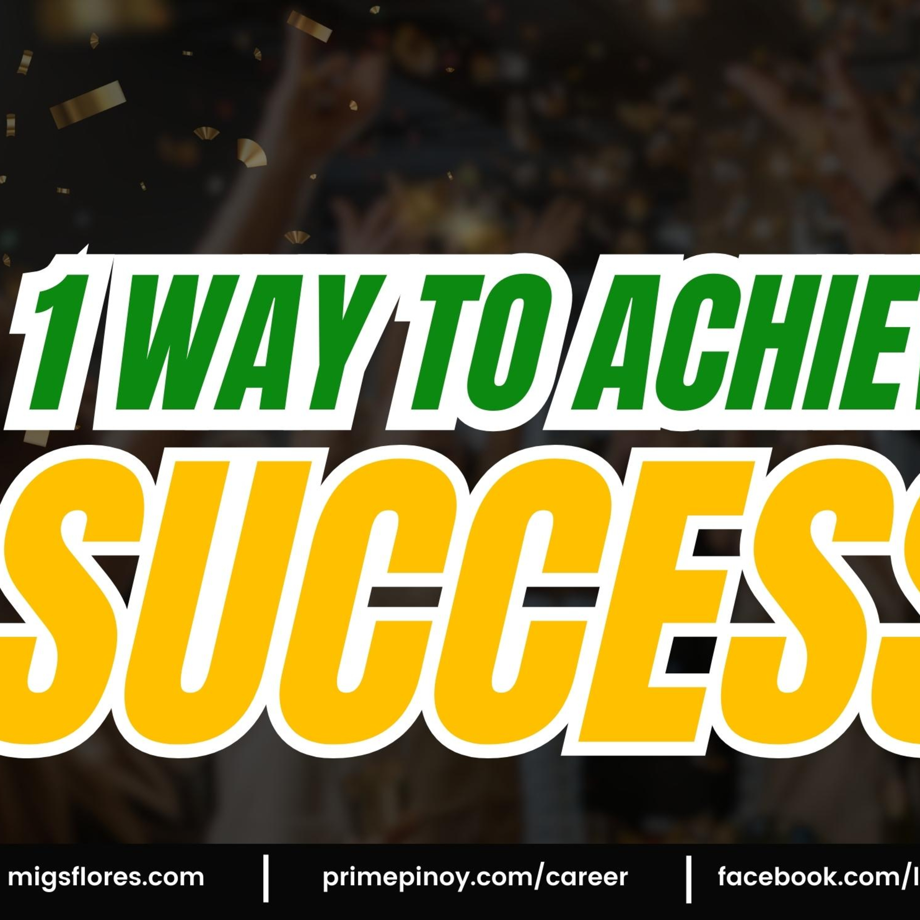 Episode 127 - ONE (1) WAY TO ACHIEVE SUCCESS | Migs Flores