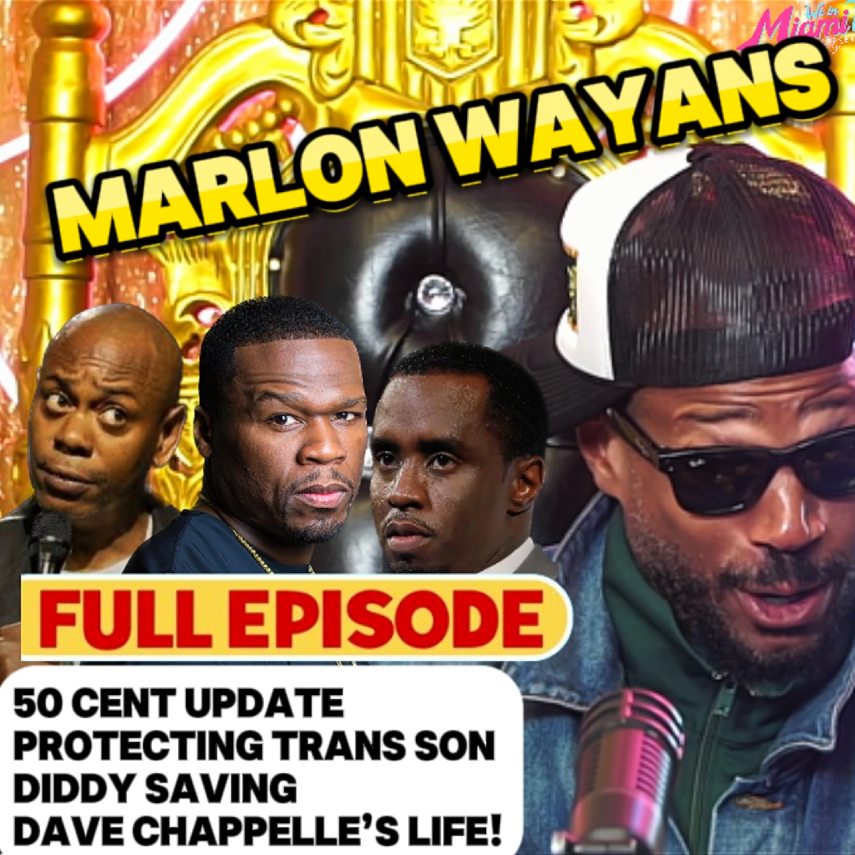 Marlon Wayans Full Episode 50 Cent Update, Protecting Trans Son, Diddy Saving Dave Chappelle & More! episode artwork
