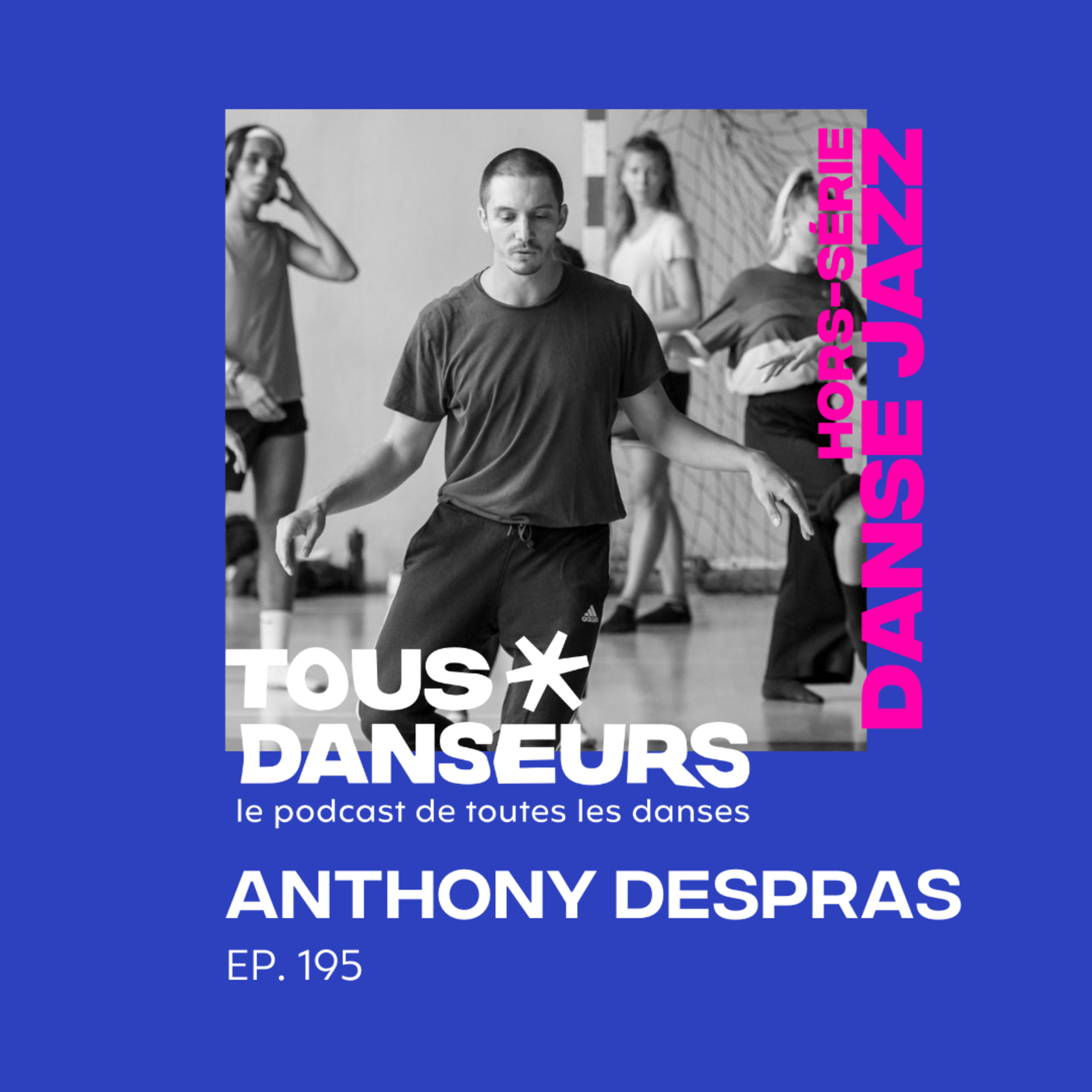 #195. Anthony Despras, des spectacles musicaux au Jazz. Hors-série danse jazz