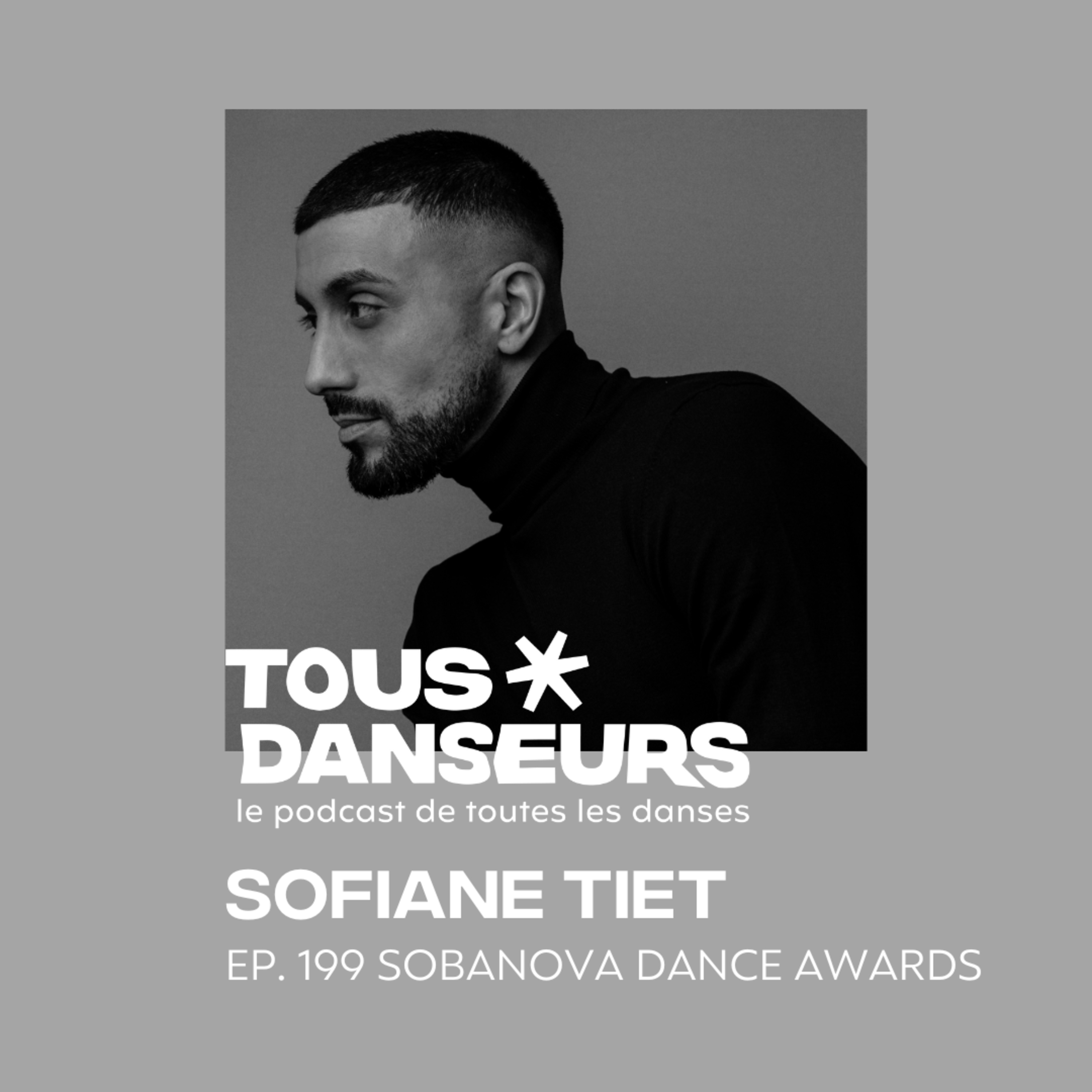 #199. Sofiane Tiet, danseur et chorégraphe. Lauréat Sobanova Dance Awards 2023