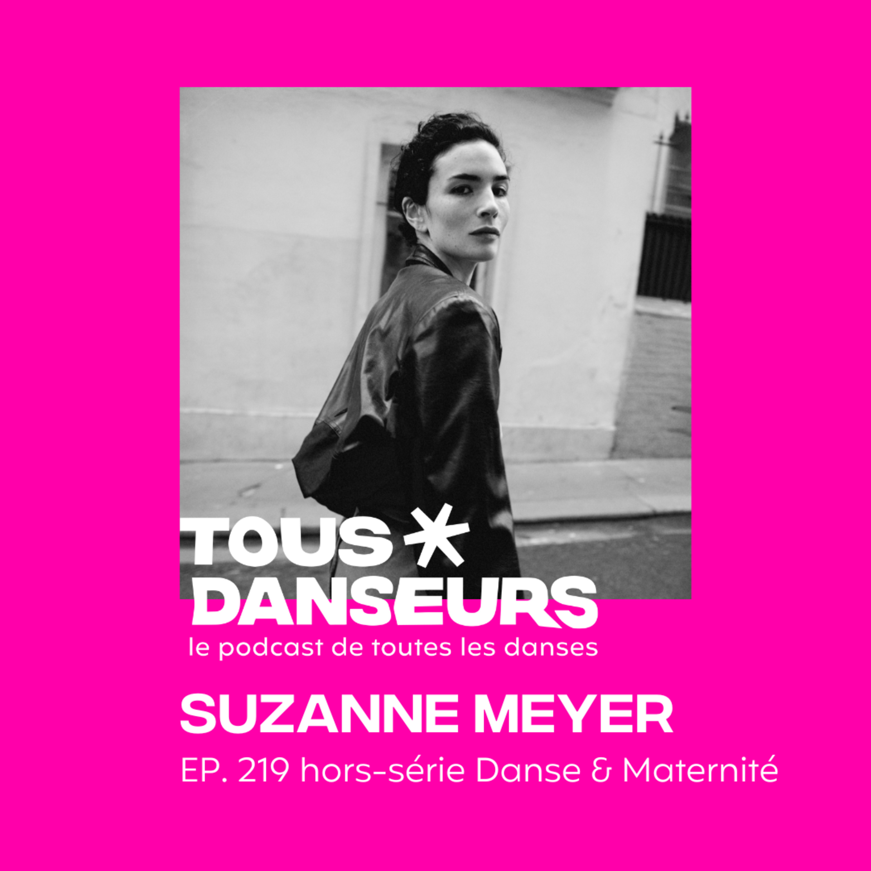 #219. Suzanne Meyer, chorégraphe, réalisatrice et maman. Hors-série Danse & Maternité