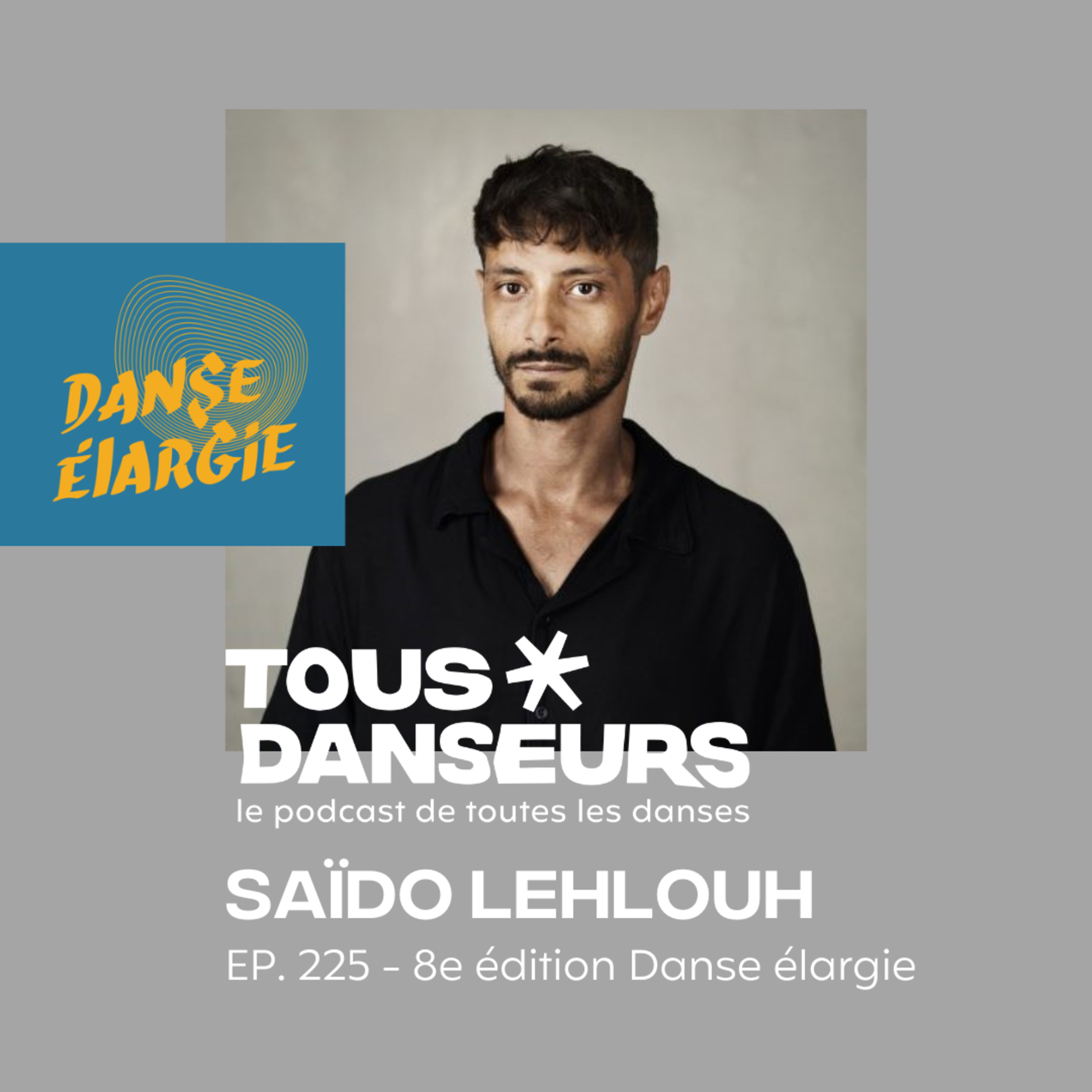 #225. Saïdo Lehlouh, chorégraphe, membre du collectif FAiR-E. Danse élargie #8 - 15 et 16 juin
