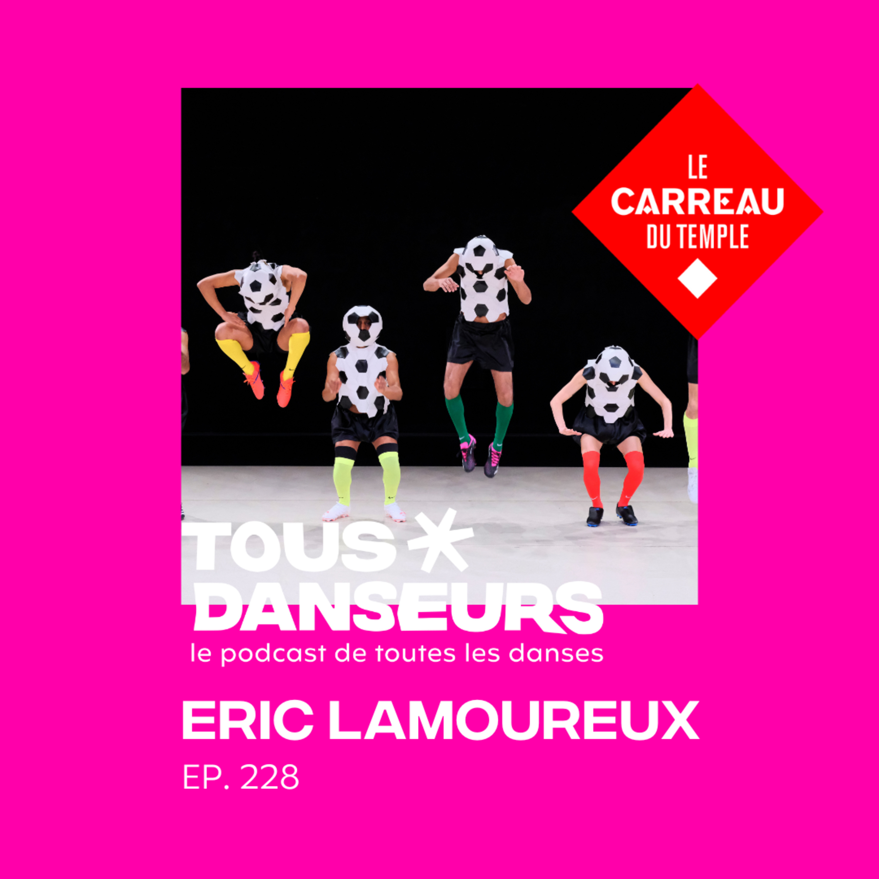 #228. Eric Lamoureux, chorégraphe, co-directeur de Via Danse. Goal X Festival Jogging du Carreau du Temple