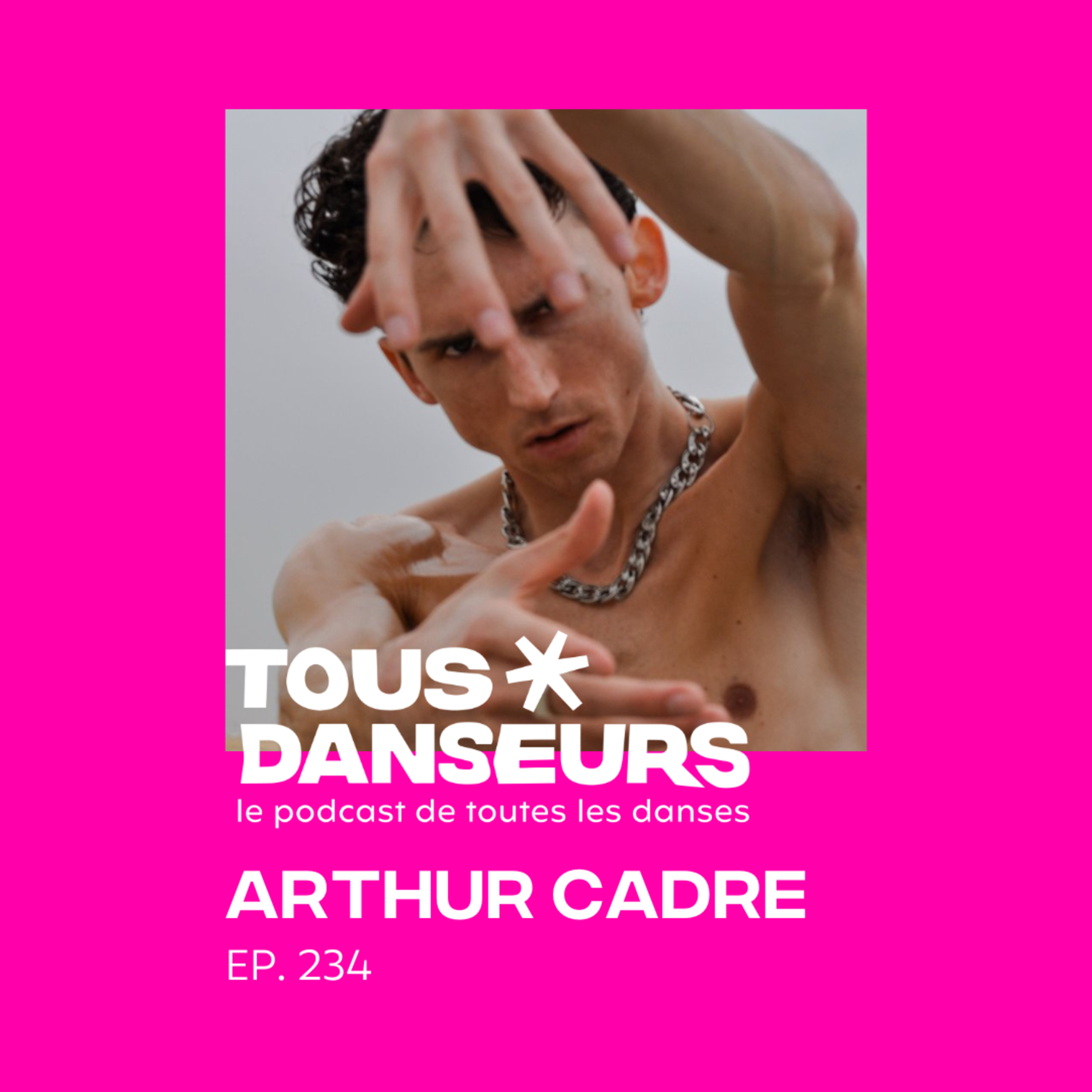 #234. Arthur Cadre, danseur et metteur en scène, soliste de la cérémonie de clôture des Jeux Olympiques de Paris
