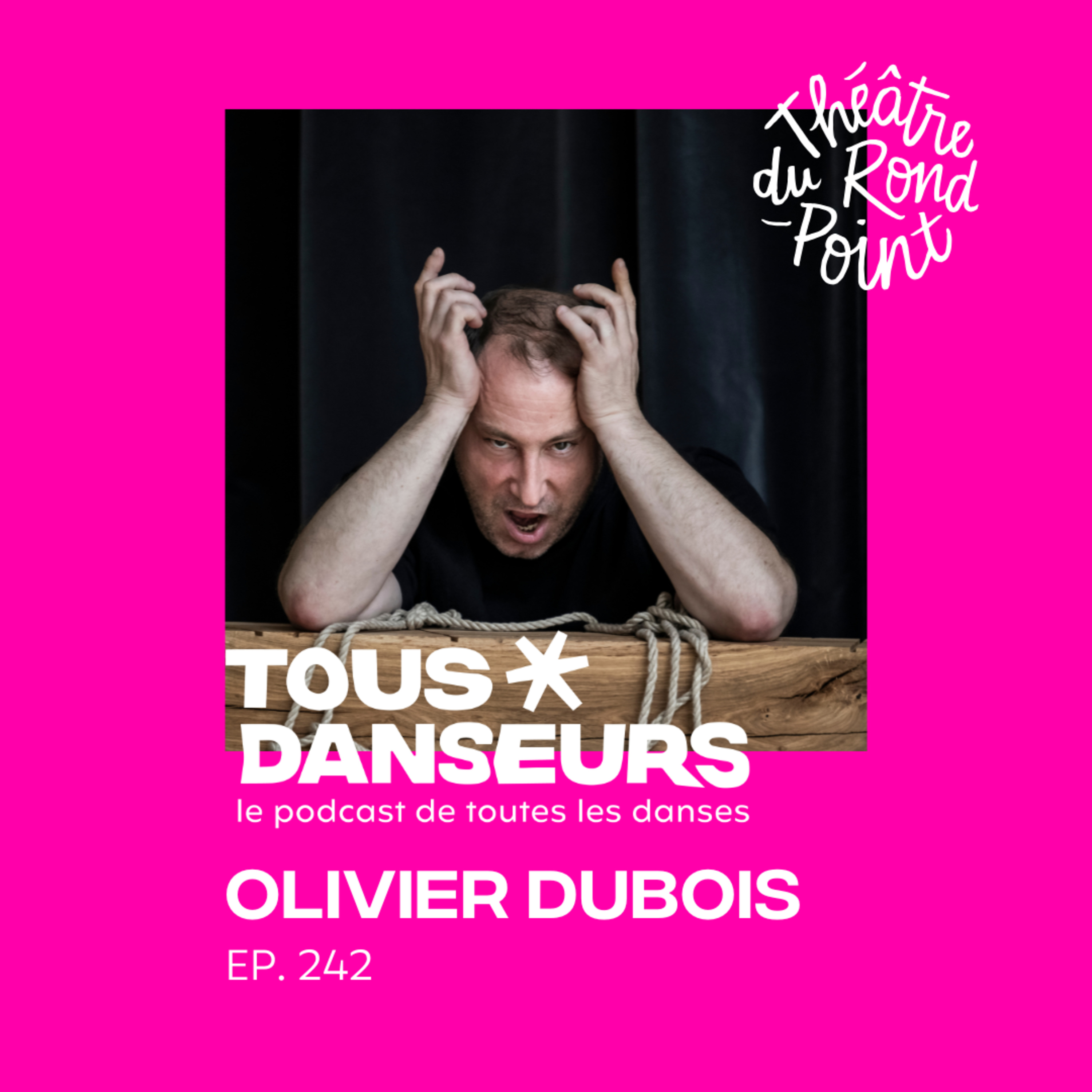 #242. Olivier Dubois, figure de la danse contemporaine, chorégraphe de "For Gods Only" au Théâtre du Rond-Point