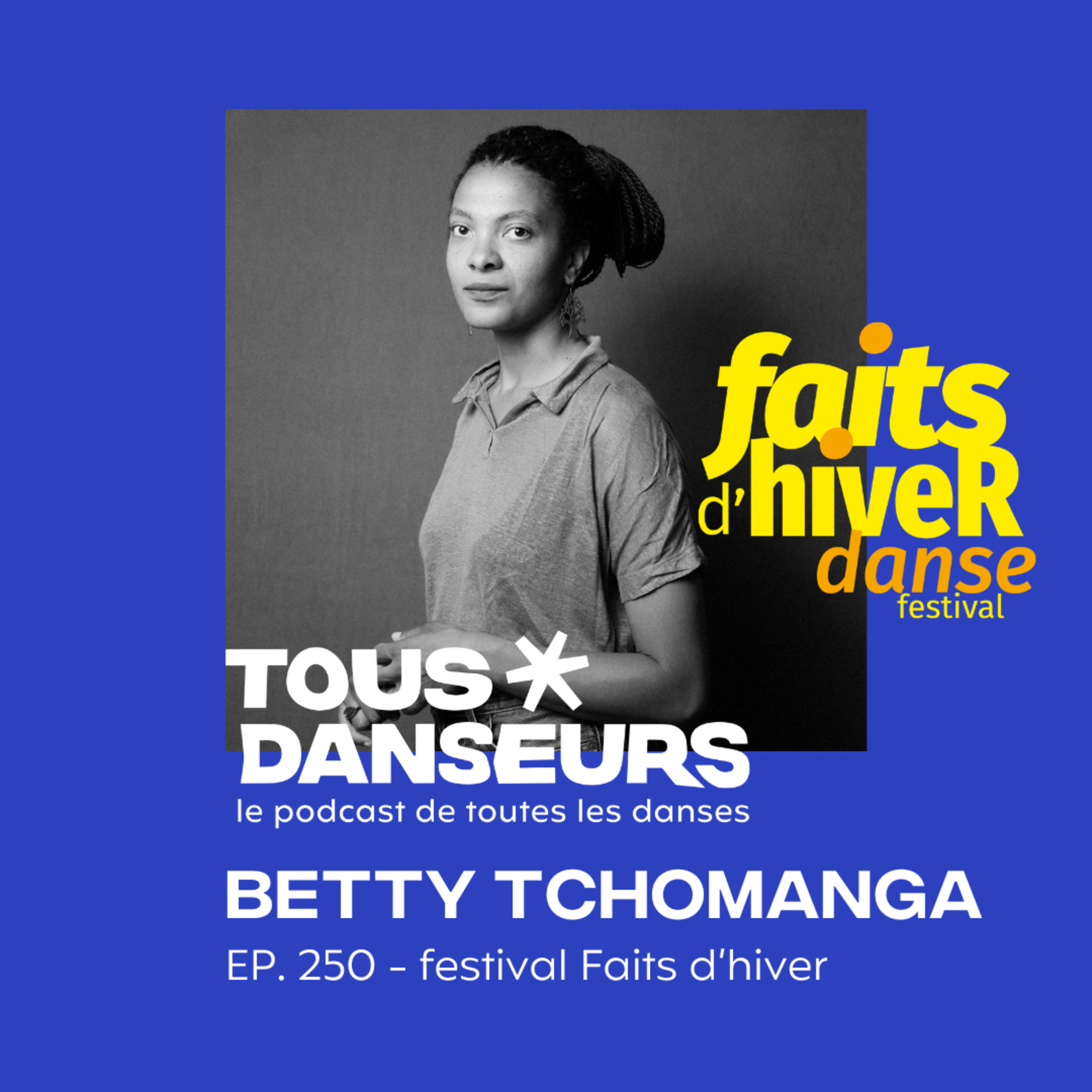 #250. Betty Tchomanga, chorégraphe Histoire(s) décoloniale(s). Mieux comprendre la grande Histoire dans Faits d'hiver