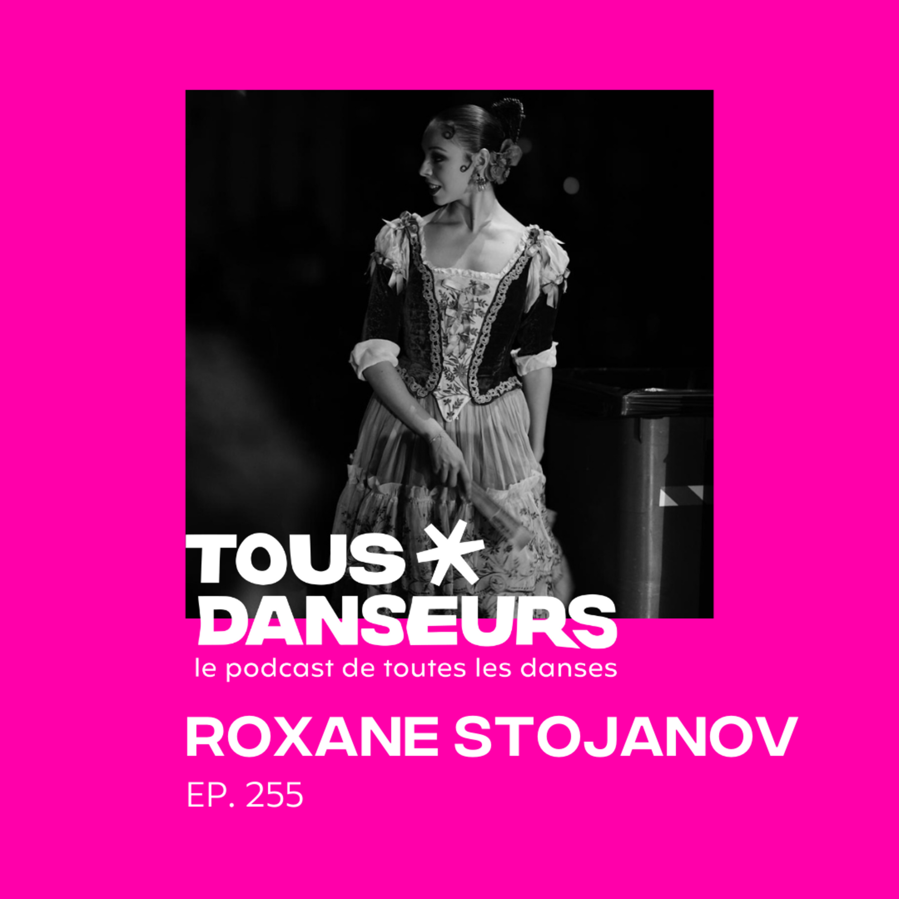 #255. Roxane Stojanov, danseuse Étoile de l'Opéra national de Paris