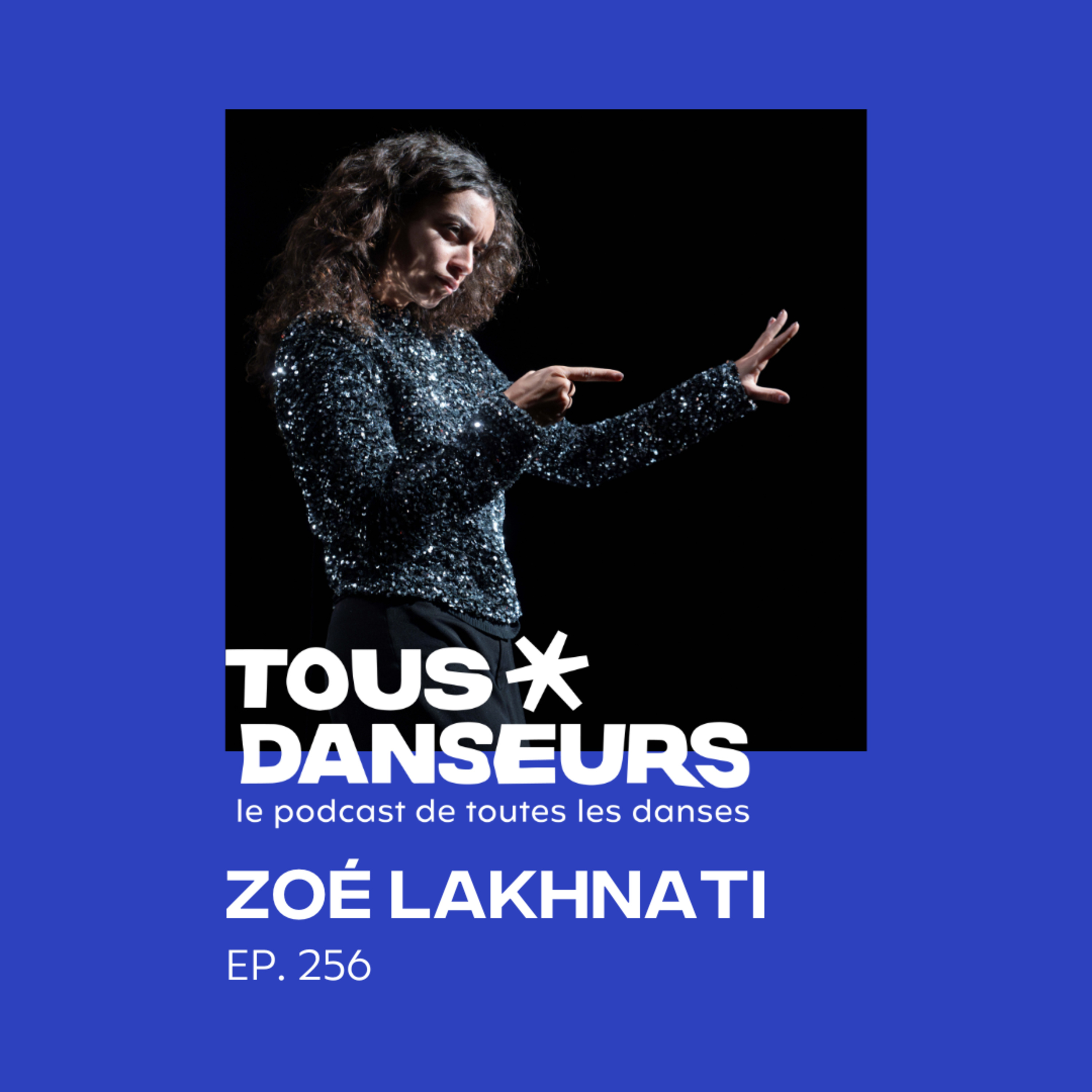 #256. Zoé Lakhnati, danseuse et chorégraphe. De P.A.R.T.S., à "de l'Impertinence" et "This is la mort"