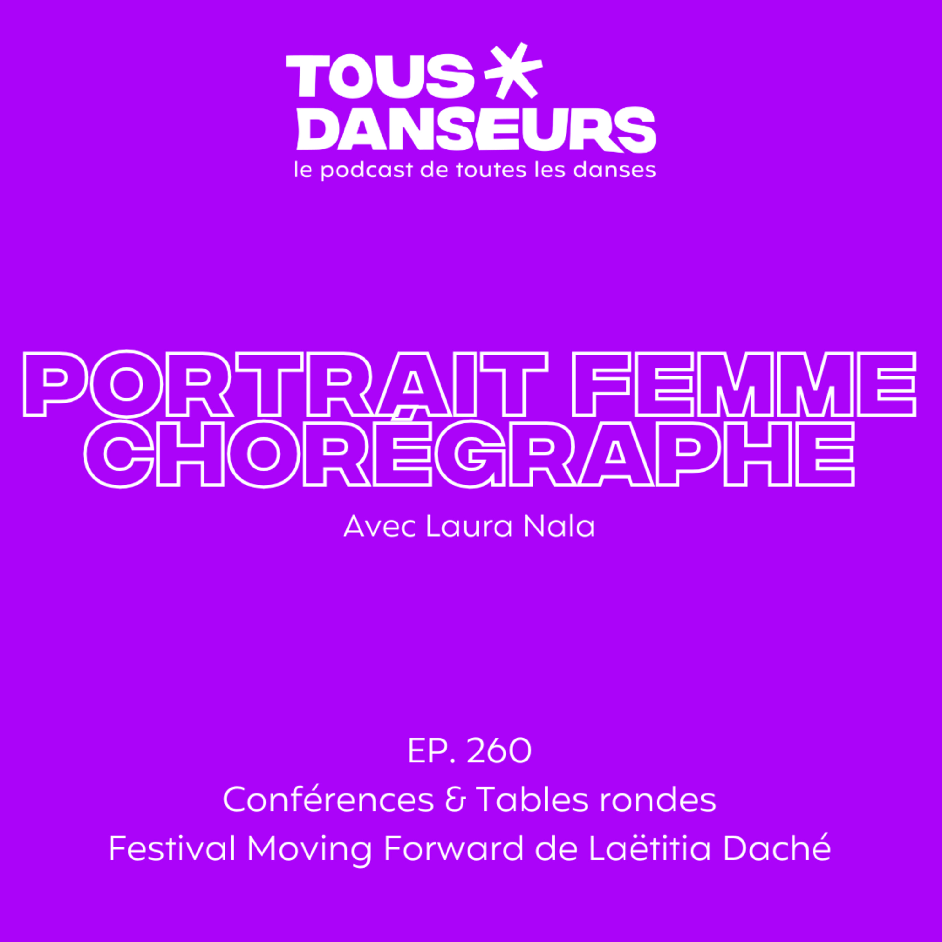 #260. Portrait de femme chorégraphe avec Laura Nala. Live du festival Moving Forward